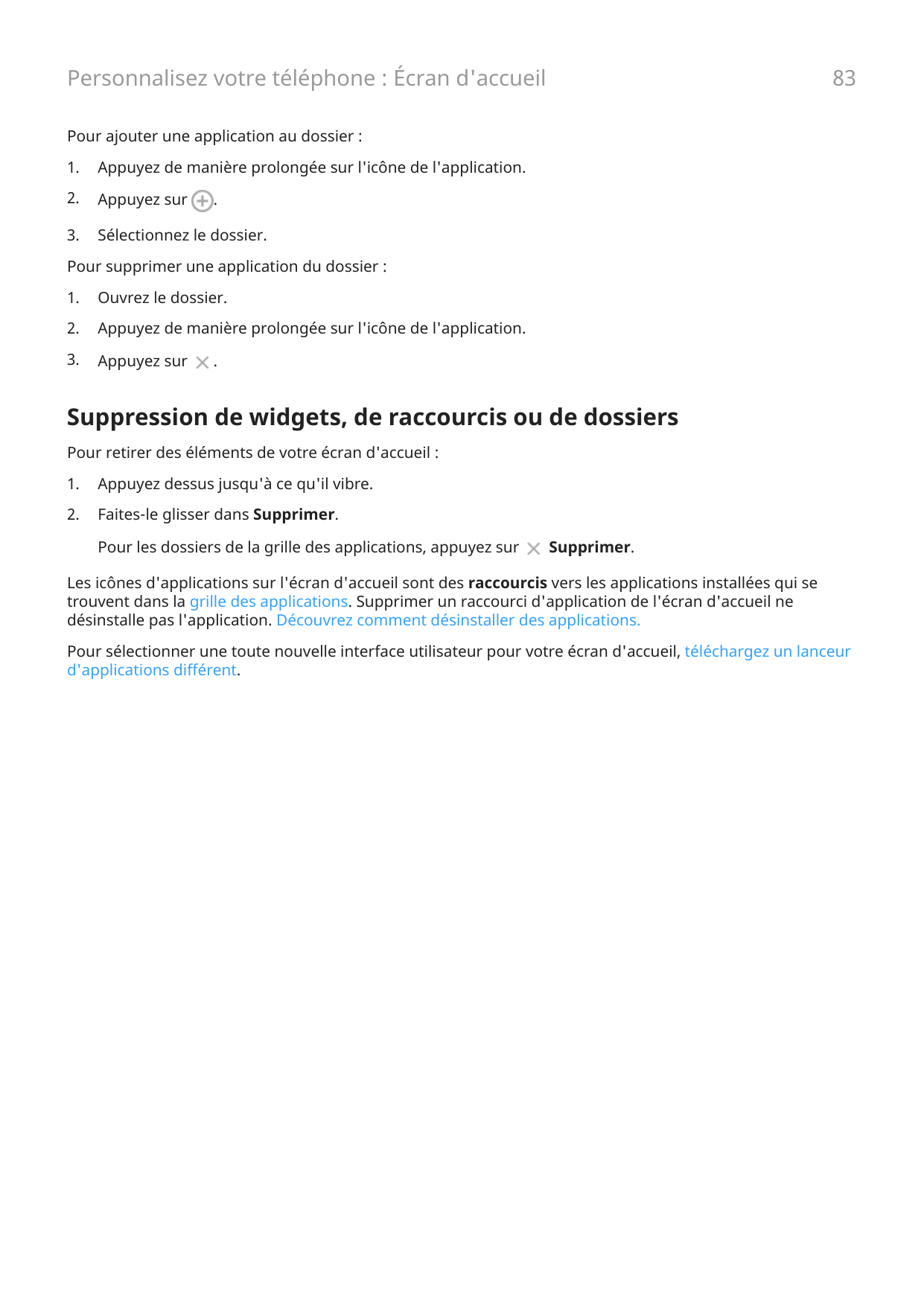 Personnalisez votre téléphone : Écran d'accueil83Pour ajouter une application au dossier :1.Appuyez de manière prolongée sur l'i