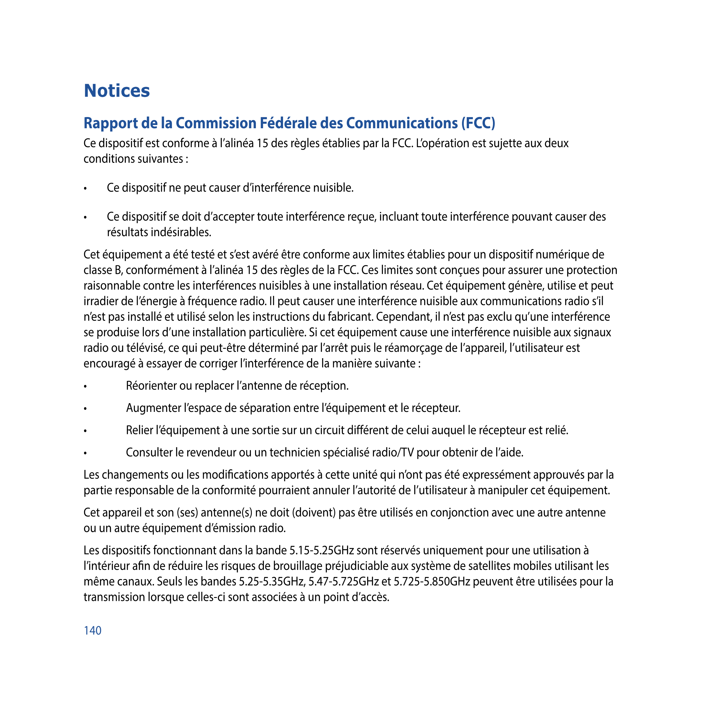 Notices
Rapport de la Commission Fédérale des Communications (FCC)
Ce dispositif est conforme à l’alinéa 15 des règles établies 