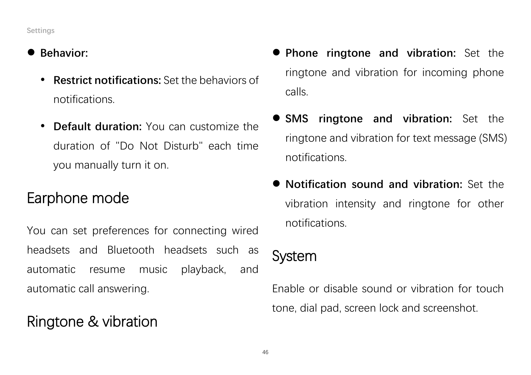 Settings Behavior: Phone ringtone and vibration: Set theringtone and vibration for incoming phone Restrict notifications: Set