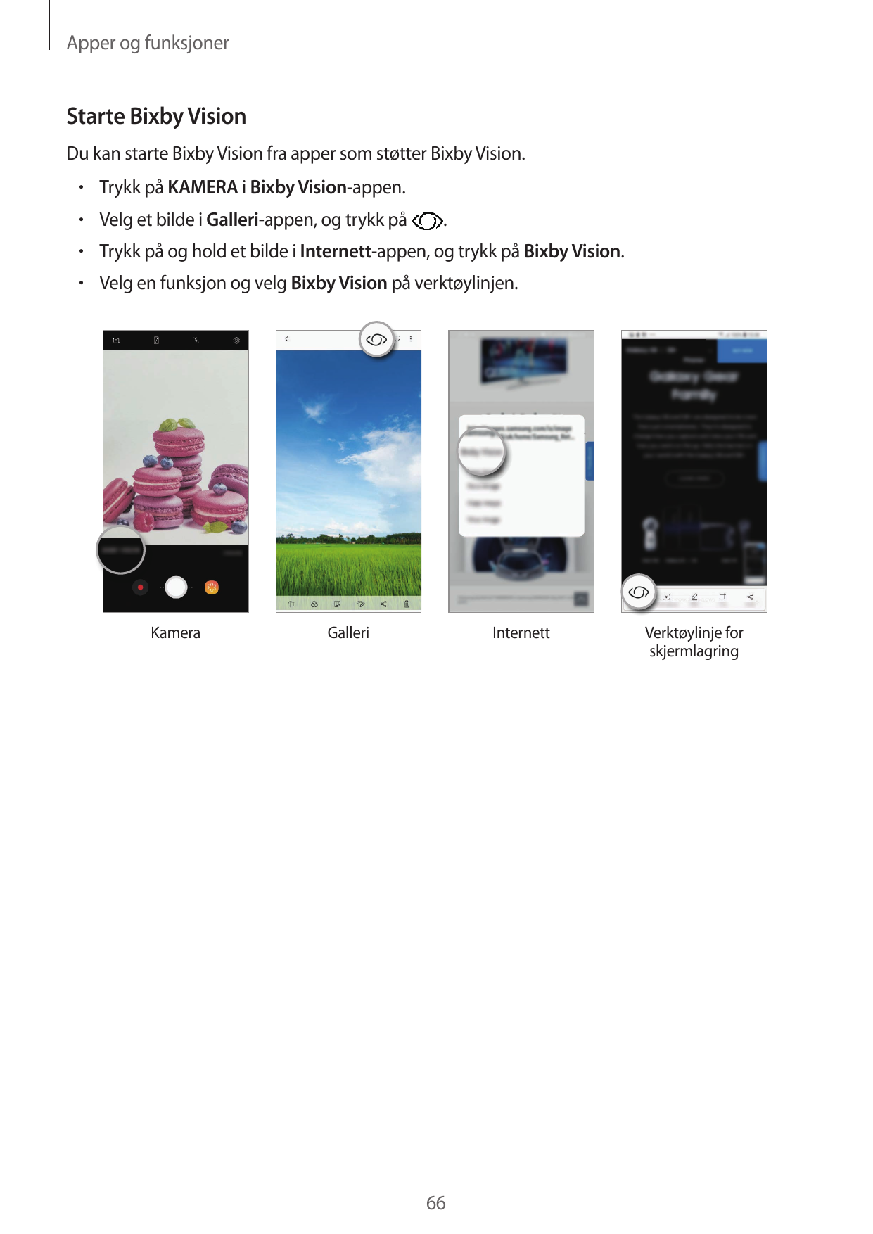 Apper og funksjonerStarte Bixby VisionDu kan starte Bixby Vision fra apper som støtter Bixby Vision.• Trykk på KAMERA i Bixby Vi