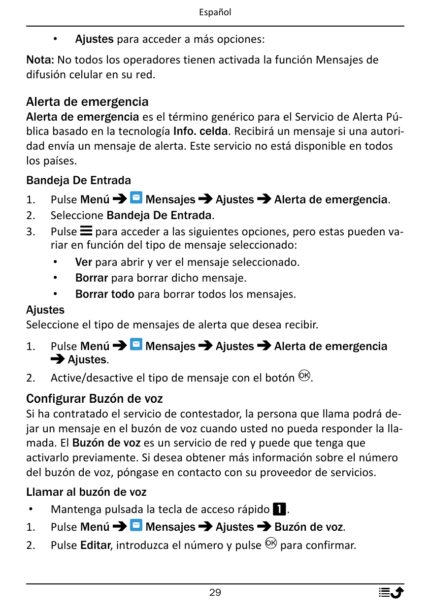 Español•Ajustes para acceder a más opciones:Nota: No todos los operadores tienen activada la función Mensajes dedifusión celular