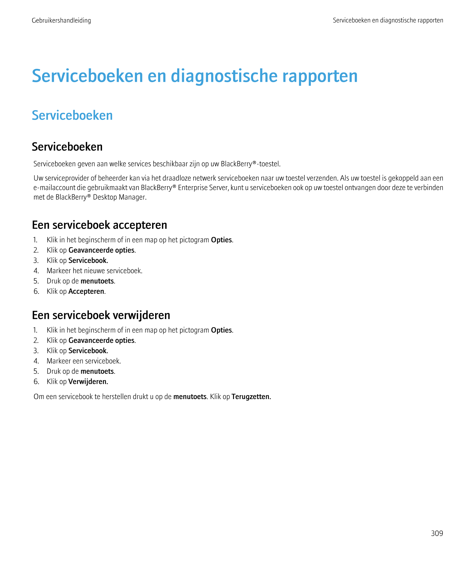 Gebruikershandleiding Serviceboeken en diagnostische rapporten
Serviceboeken en diagnostische rapporten
Serviceboeken
Serviceboe