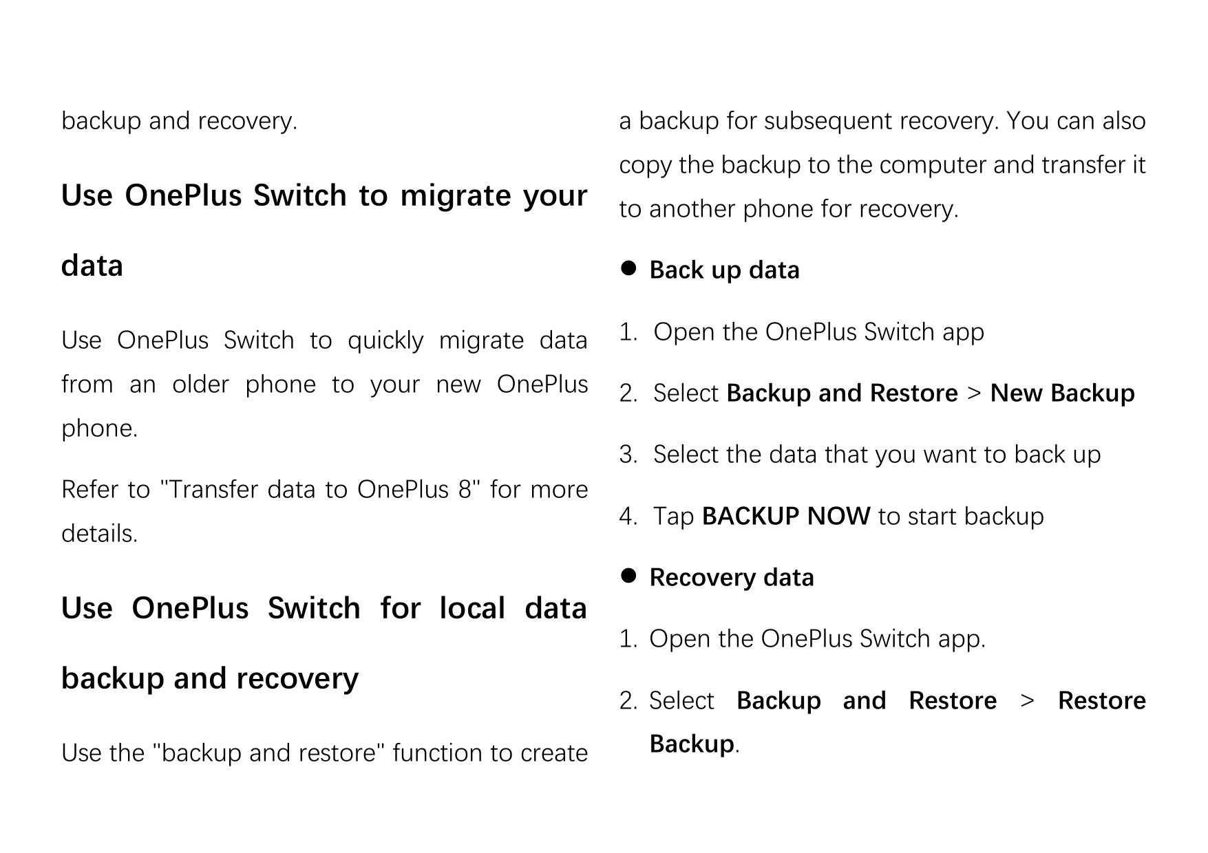 backup and recovery.a backup for subsequent recovery. You can alsocopy the backup to the computer and transfer itUse OnePlus Swi