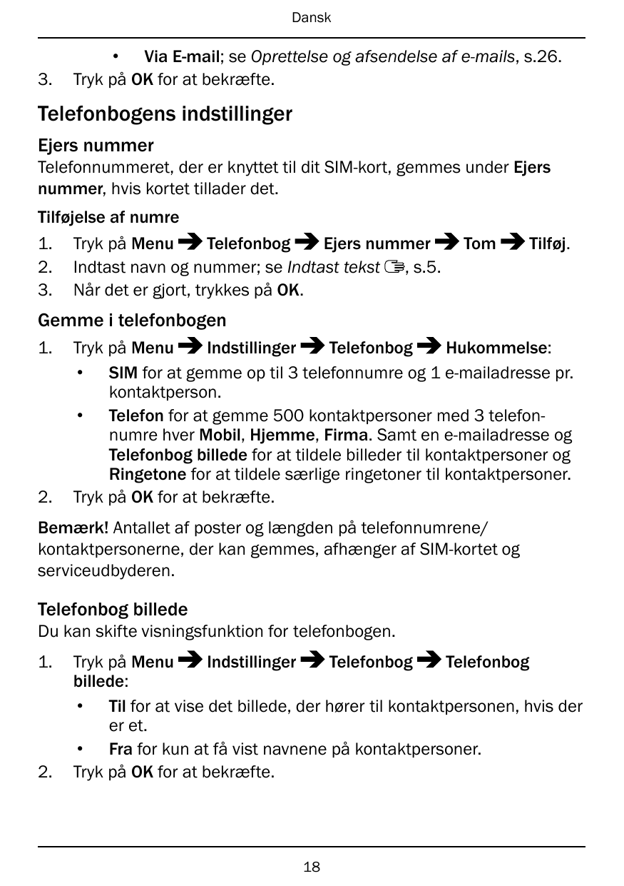 Dansk3.• Via E-mail; se Oprettelse og afsendelse af e-mails, s.26.Tryk på OK for at bekræfte.Telefonbogens indstillingerEjers nu