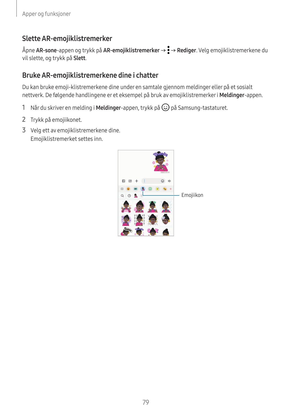 Apper og funksjonerSlette AR-emojiklistremerkerÅpne AR-sone-appen og trykk på AR-emojiklistremerker → → Rediger. Velg emojiklist