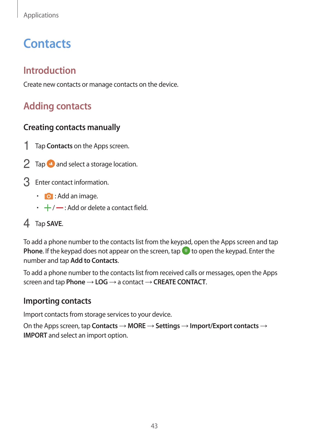 ApplicationsContactsIntroductionCreate new contacts or manage contacts on the device.Adding contactsCreating contacts manually1 