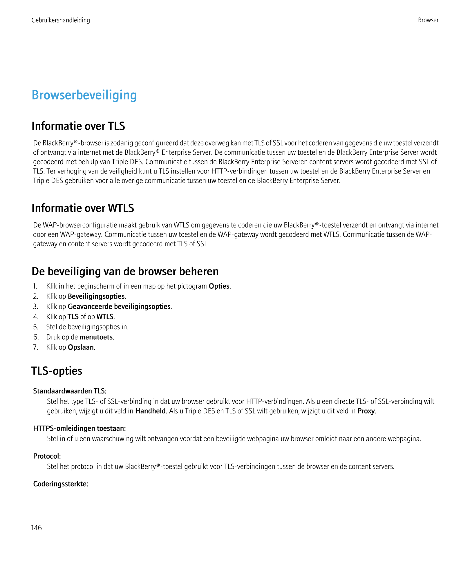 Gebruikershandleiding Browser
Browserbeveiliging
Informatie over TLS
De  BlackBerry®-browser is zodanig geconfigureerd dat deze 