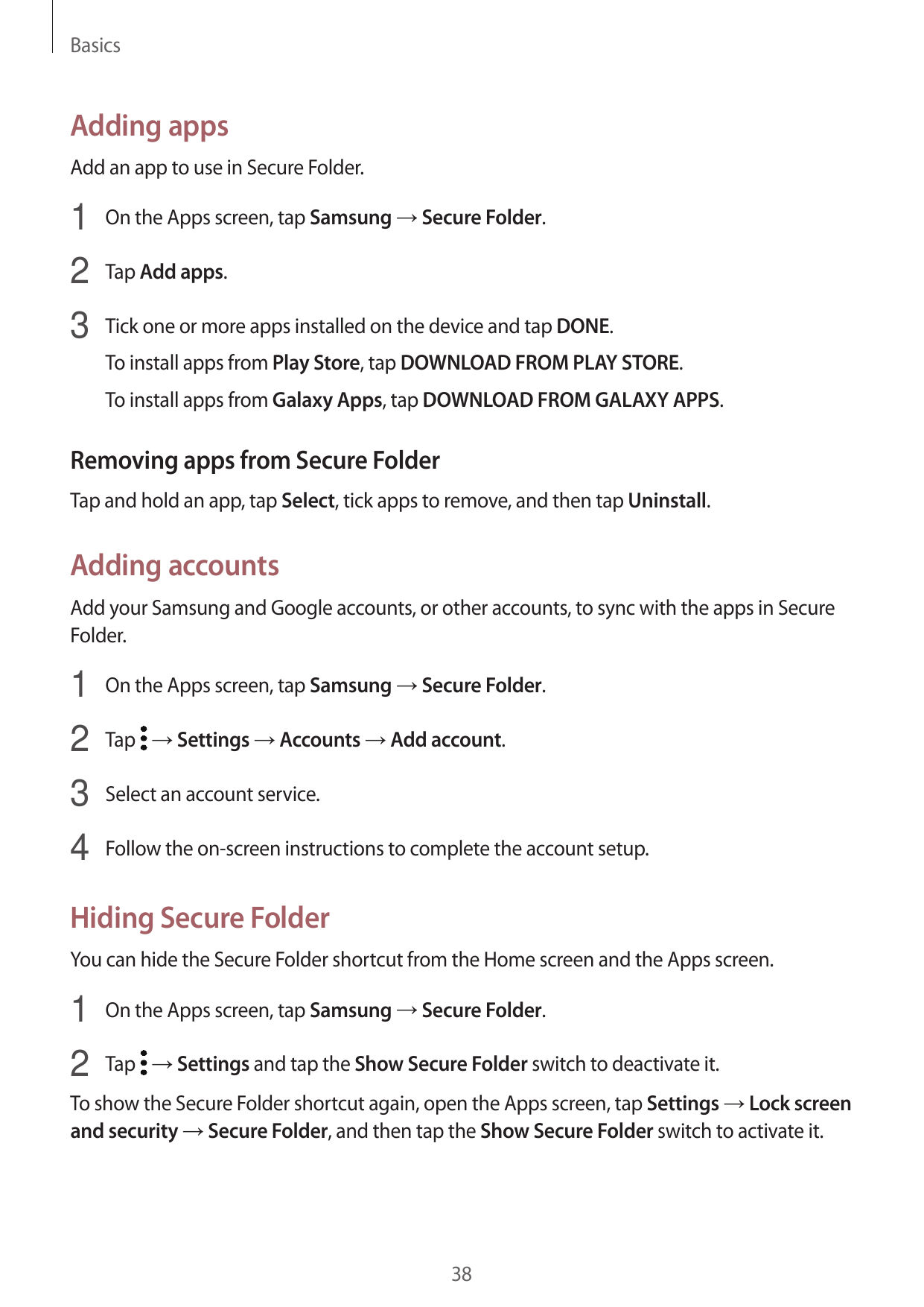 BasicsAdding appsAdd an app to use in Secure Folder.1 On the Apps screen, tap Samsung → Secure Folder.2 Tap Add apps.3 Tick one 