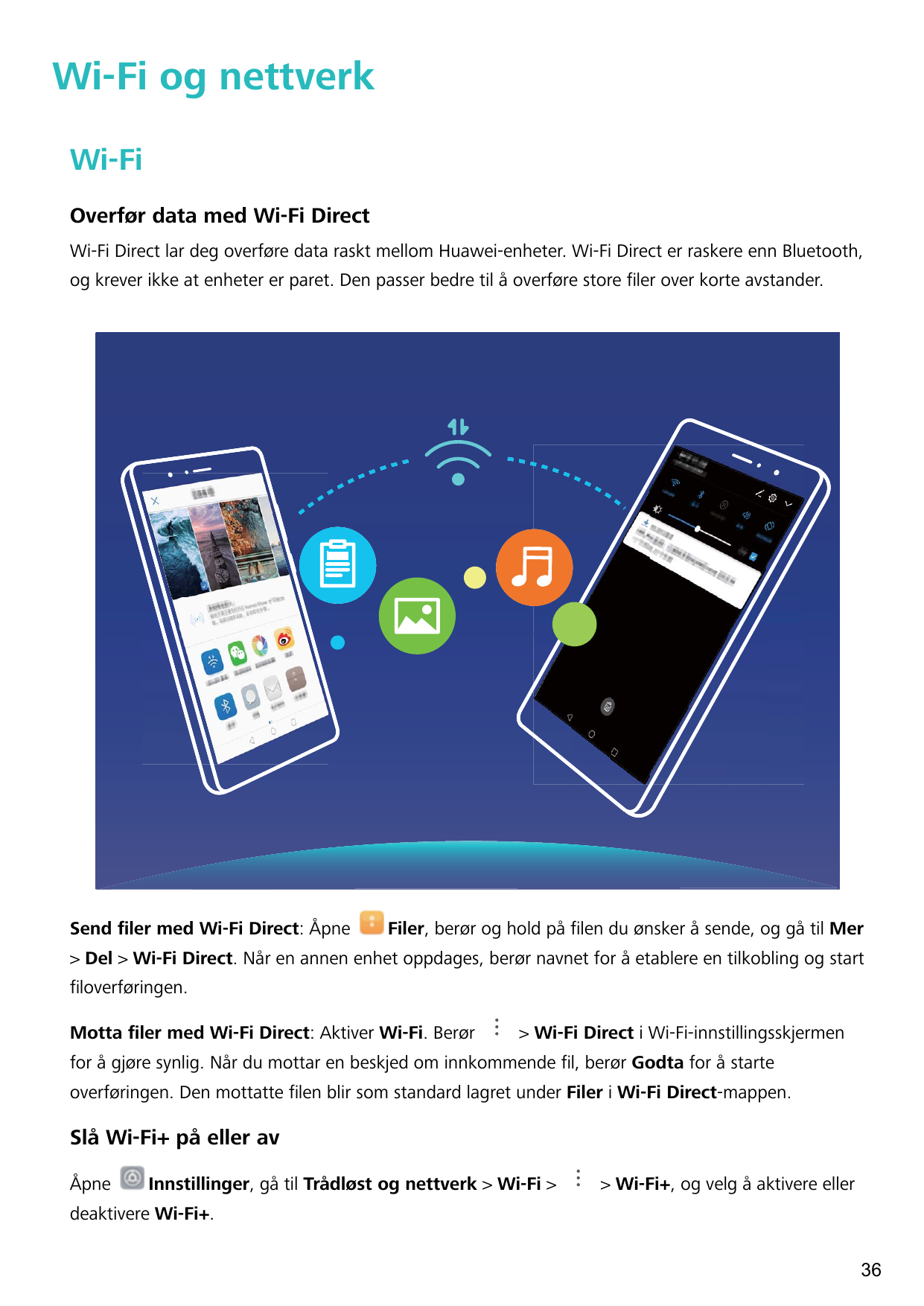 Wi-Fi og nettverkWi-FiOverfør data med Wi-Fi DirectWi-Fi Direct lar deg overføre data raskt mellom Huawei-enheter. Wi-Fi Direct 