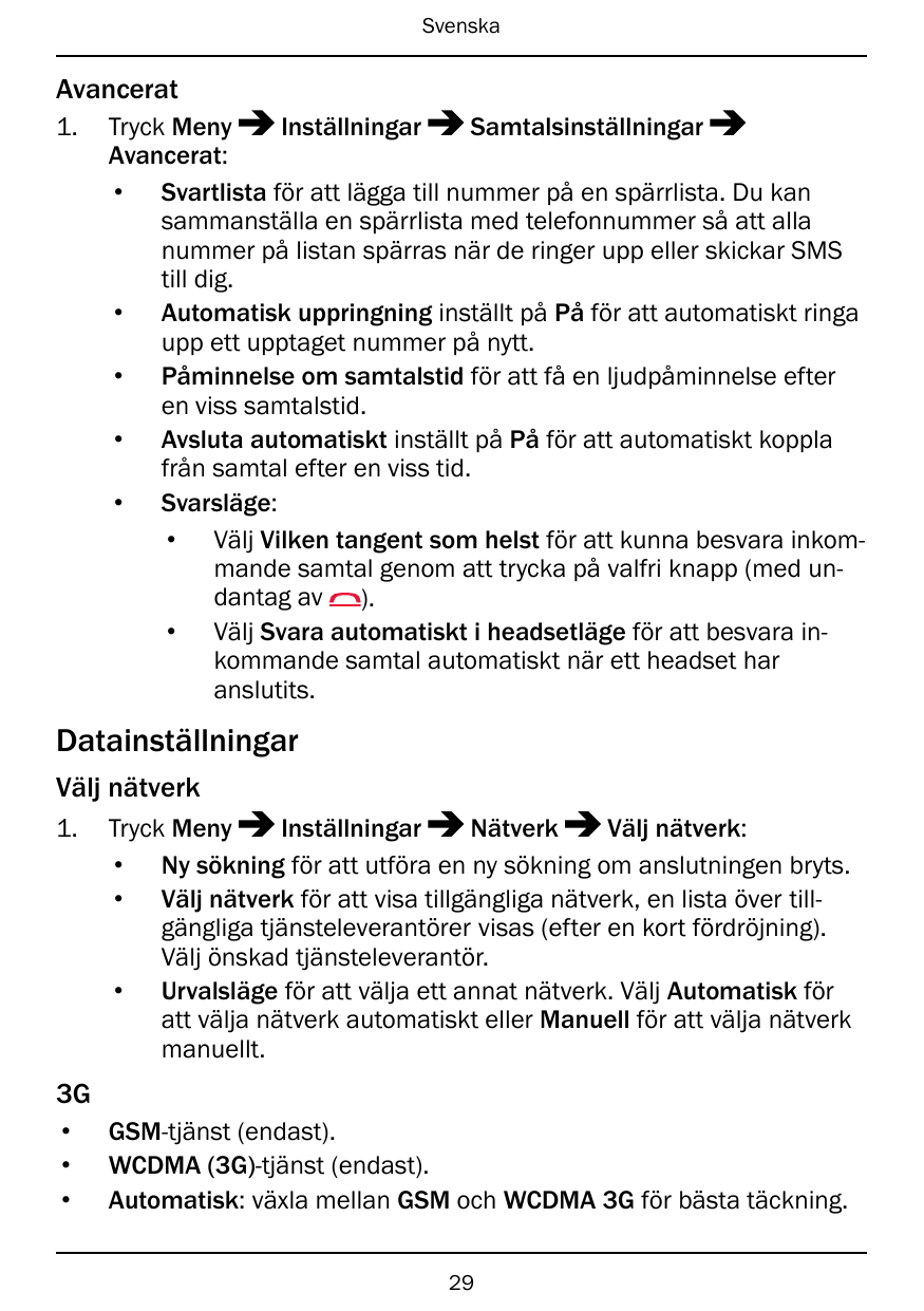 SvenskaAvancerat1.Tryck MenyInställningarSamtalsinställningarAvancerat:• Svartlista för att lägga till nummer på en spärrlista. 