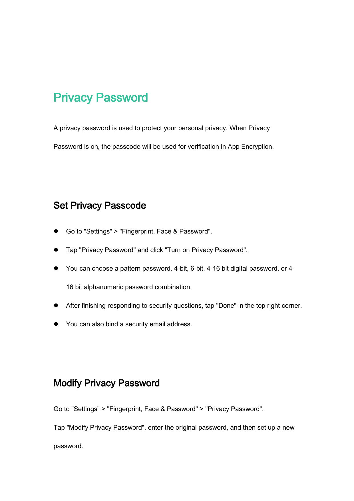 Privacy PasswordA privacy password is used to protect your personal privacy. When PrivacyPassword is on, the passcode will be us