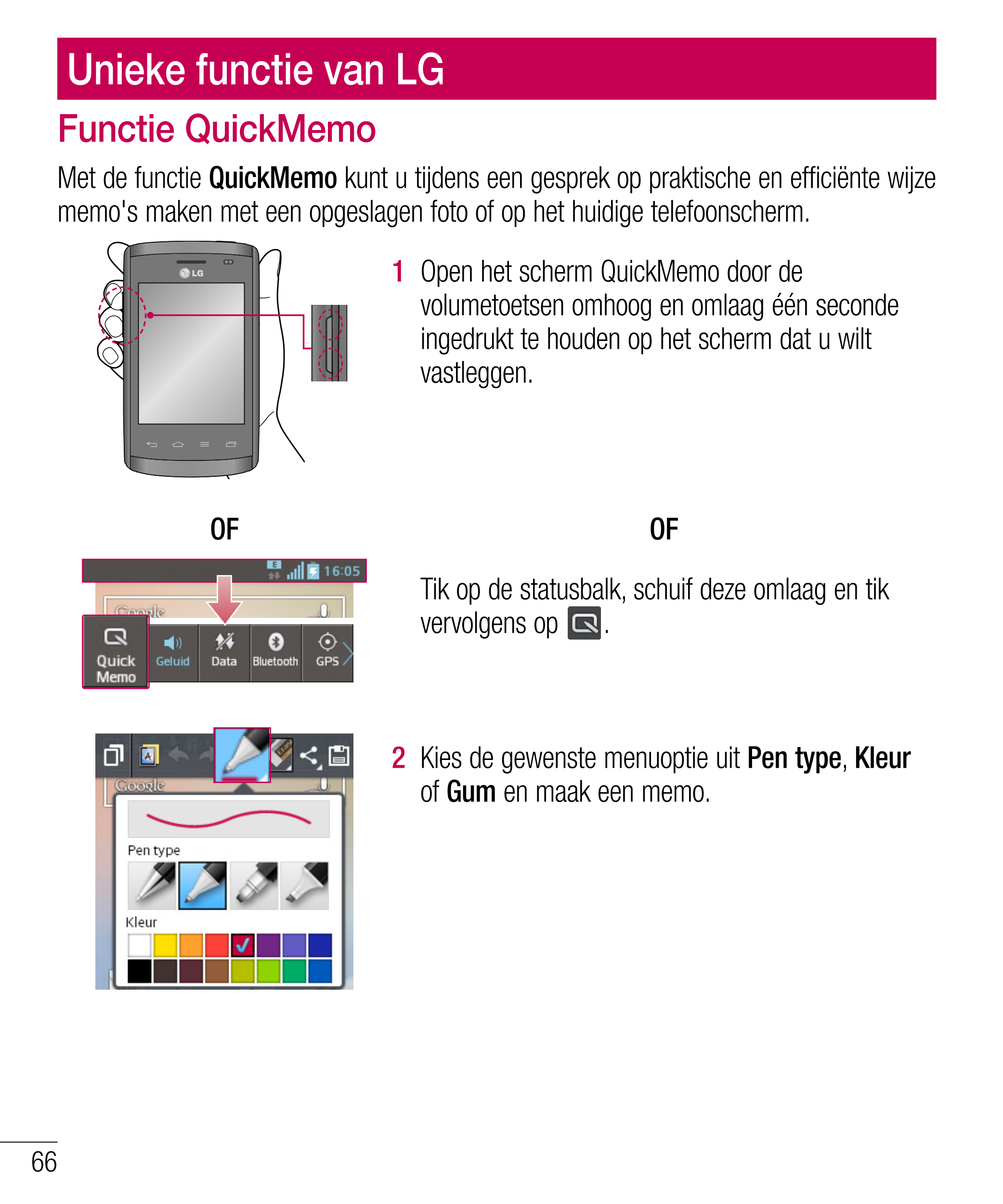 Unieke functie van LG
Functie QuickMemo
Met de functie  QuickMemo kunt u tijdens een gesprek op praktische en efficiënte wijze 
