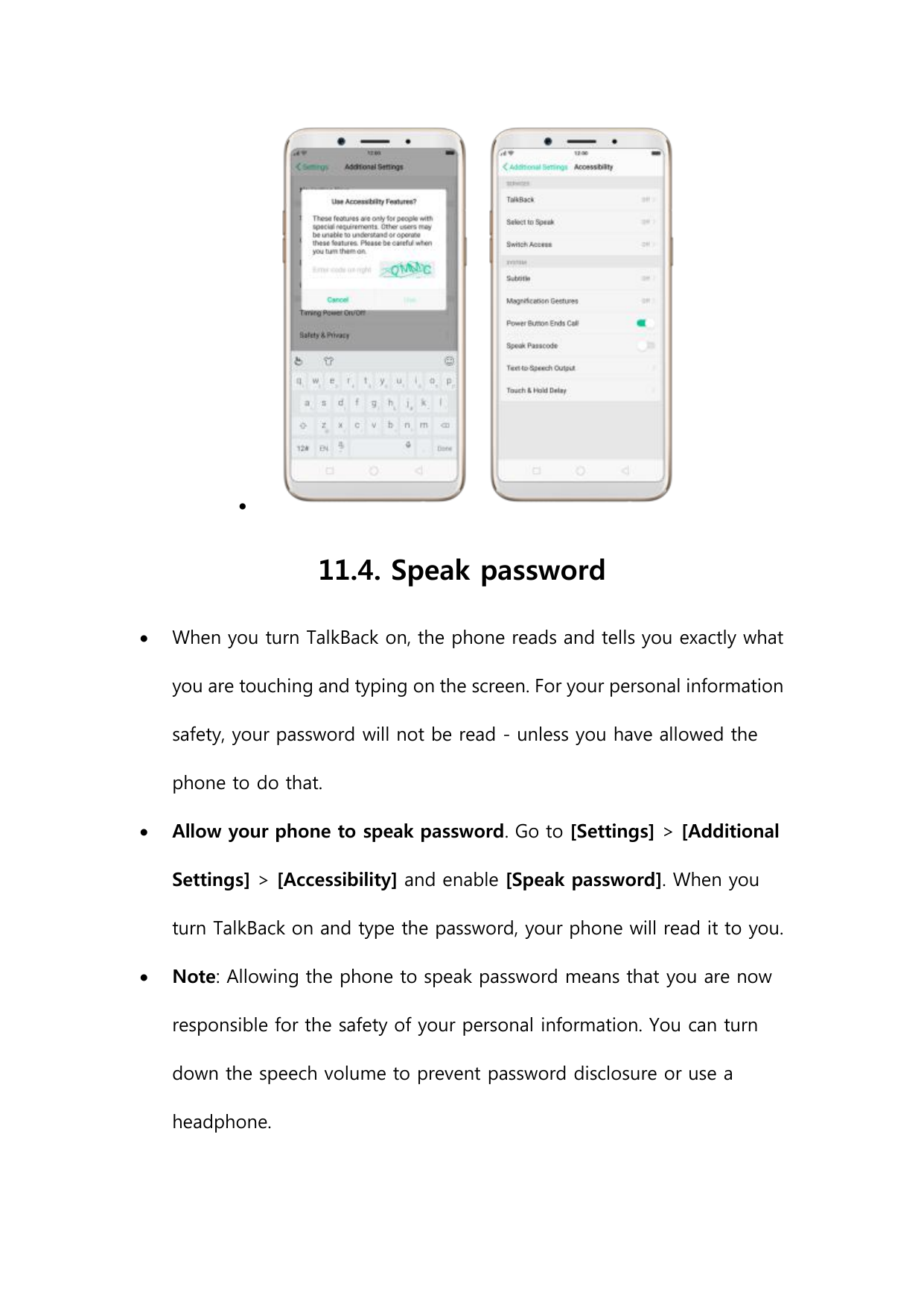 11.4. Speak passwordWhen you turn TalkBack on, the phone reads and tells you exactly whatyou are touching and typing on the sc
