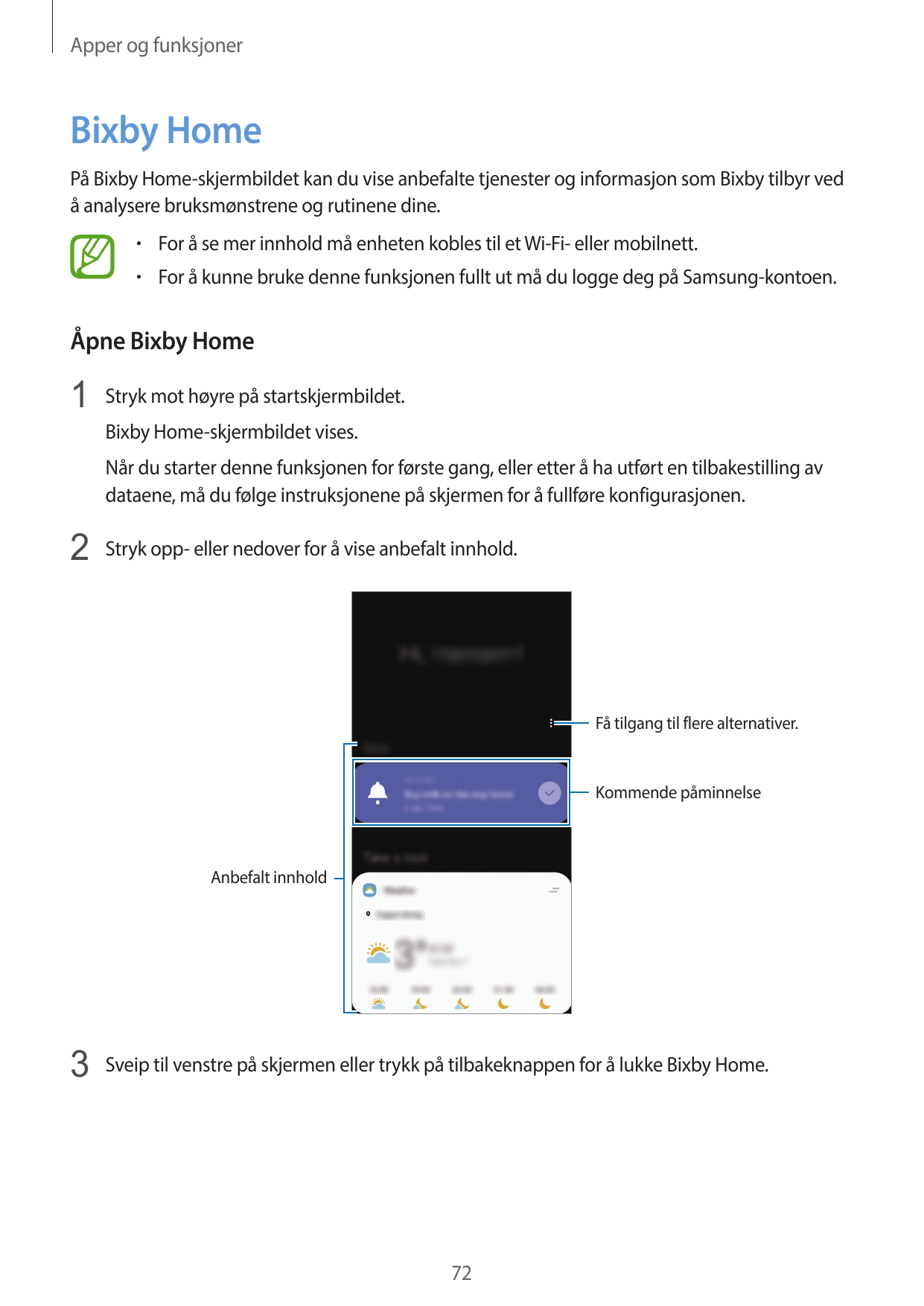 Apper og funksjonerBixby HomePå Bixby Home-skjermbildet kan du vise anbefalte tjenester og informasjon som Bixby tilbyr vedå ana