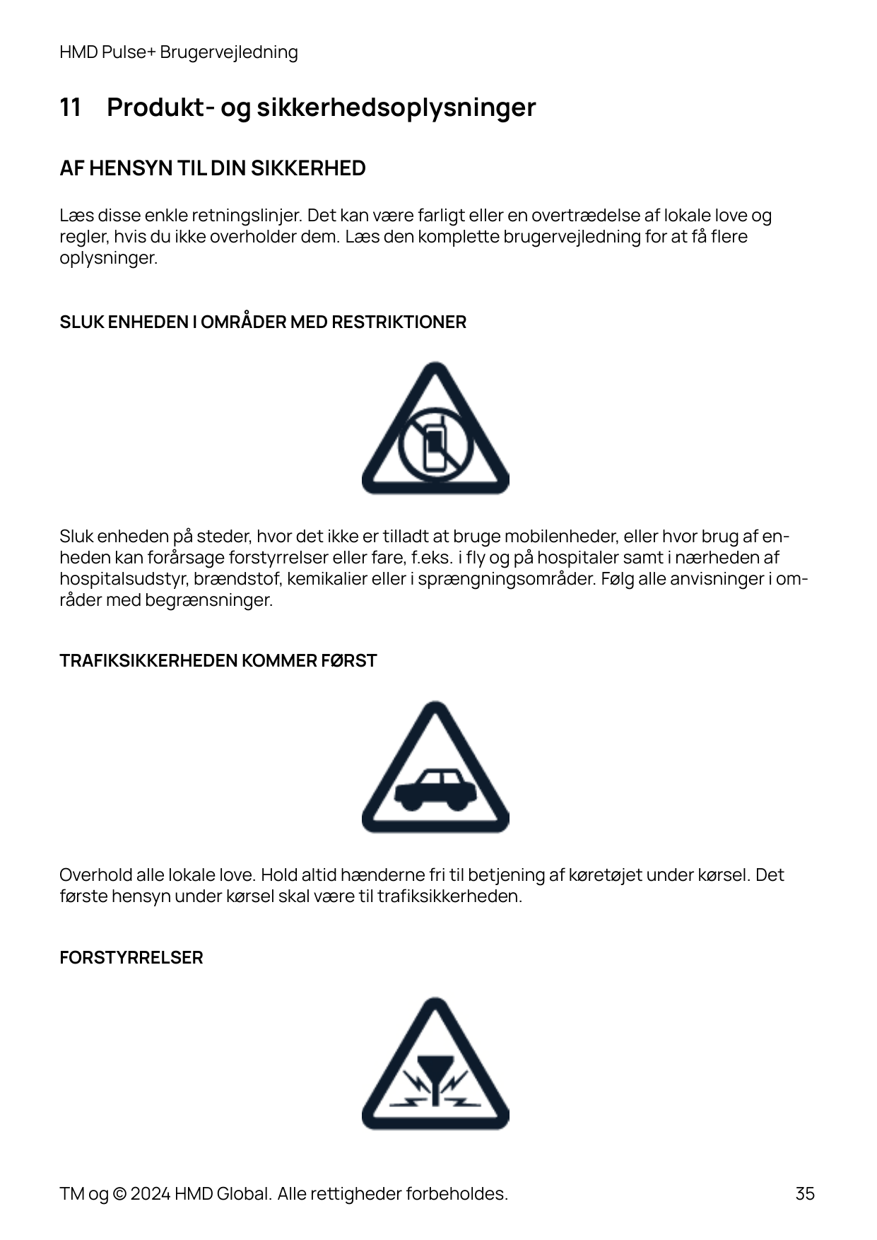 HMD Pulse+ Brugervejledning11Produkt- og sikkerhedsoplysningerAF HENSYN TIL DIN SIKKERHEDLæs disse enkle retningslinjer. Det kan