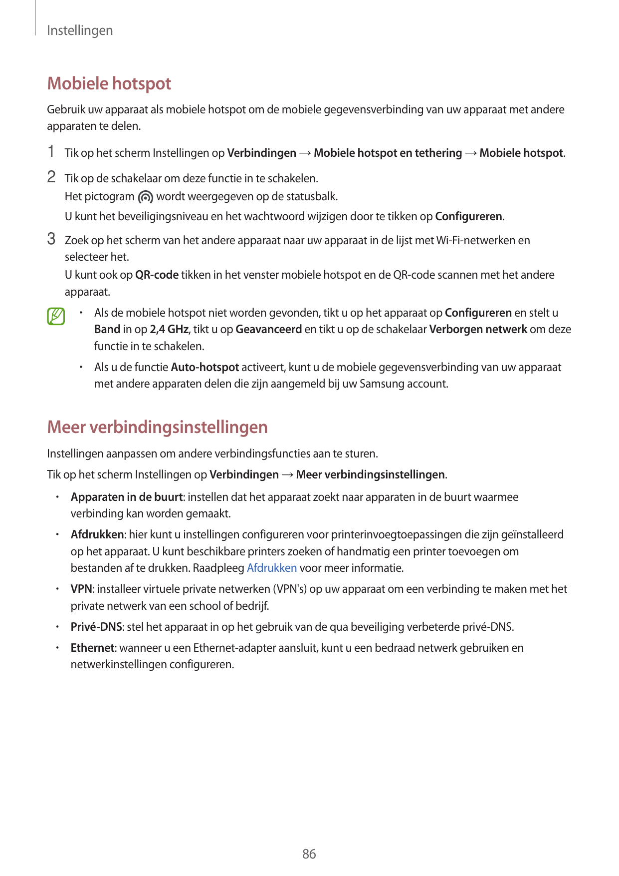 InstellingenMobiele hotspotGebruik uw apparaat als mobiele hotspot om de mobiele gegevensverbinding van uw apparaat met andereap