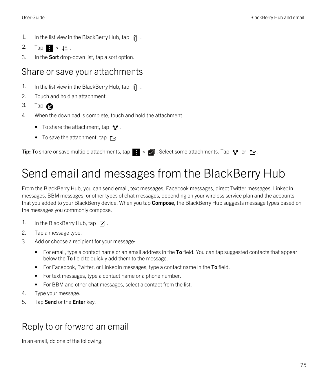 User GuideBlackBerry Hub and email1.In the list view in the BlackBerry Hub, tap2.Tap3.In the Sort drop-down list, tap a sort opt