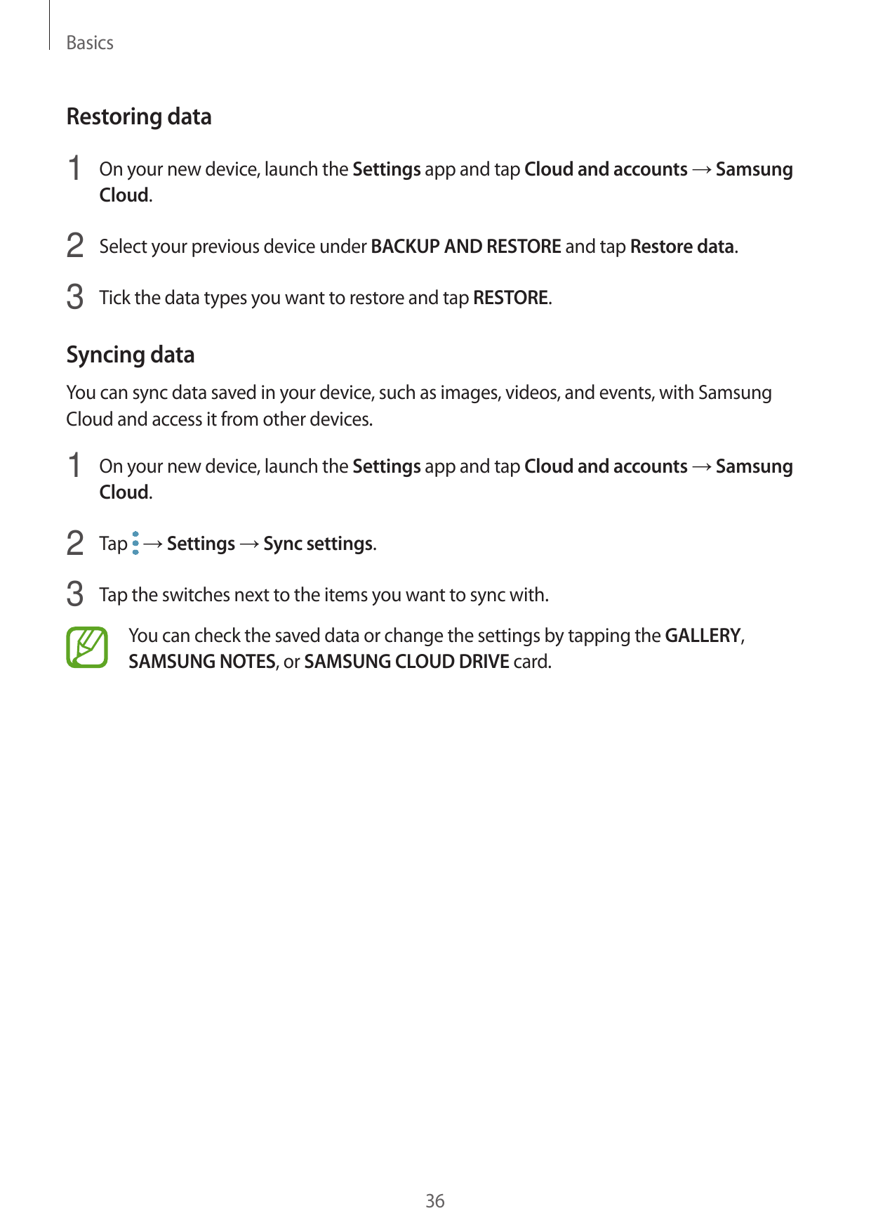 BasicsRestoring data1 On your new device, launch the Settings app and tap Cloud and accounts → SamsungCloud.2 Select your previo