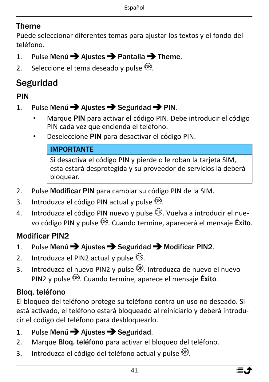 EspañolThemePuede seleccionar diferentes temas para ajustar los textos y el fondo delteléfono.1.2.Pulse MenúAjustesPantallaTheme