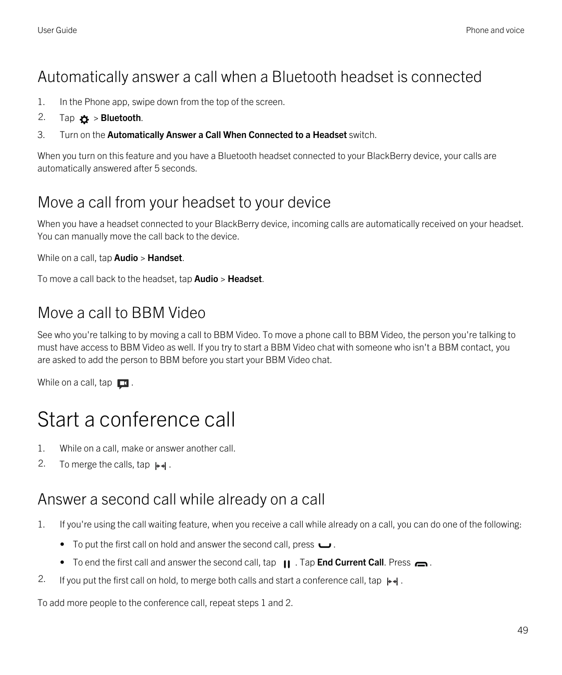 User GuidePhone and voiceAutomatically answer a call when a Bluetooth headset is connected1.In the Phone app, swipe down from th