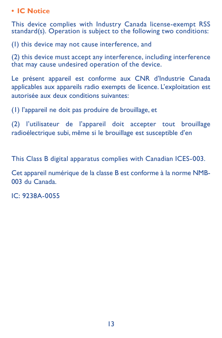 • IC NoticeThis device complies with Industry Canada license-exempt RSSstandard(s). Operation is subject to the following two co