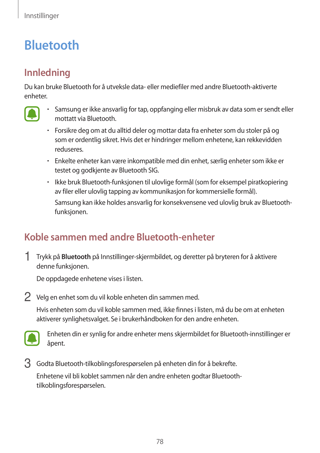 InnstillingerBluetoothInnledningDu kan bruke Bluetooth for å utveksle data- eller mediefiler med andre Bluetooth-aktiverteenhete