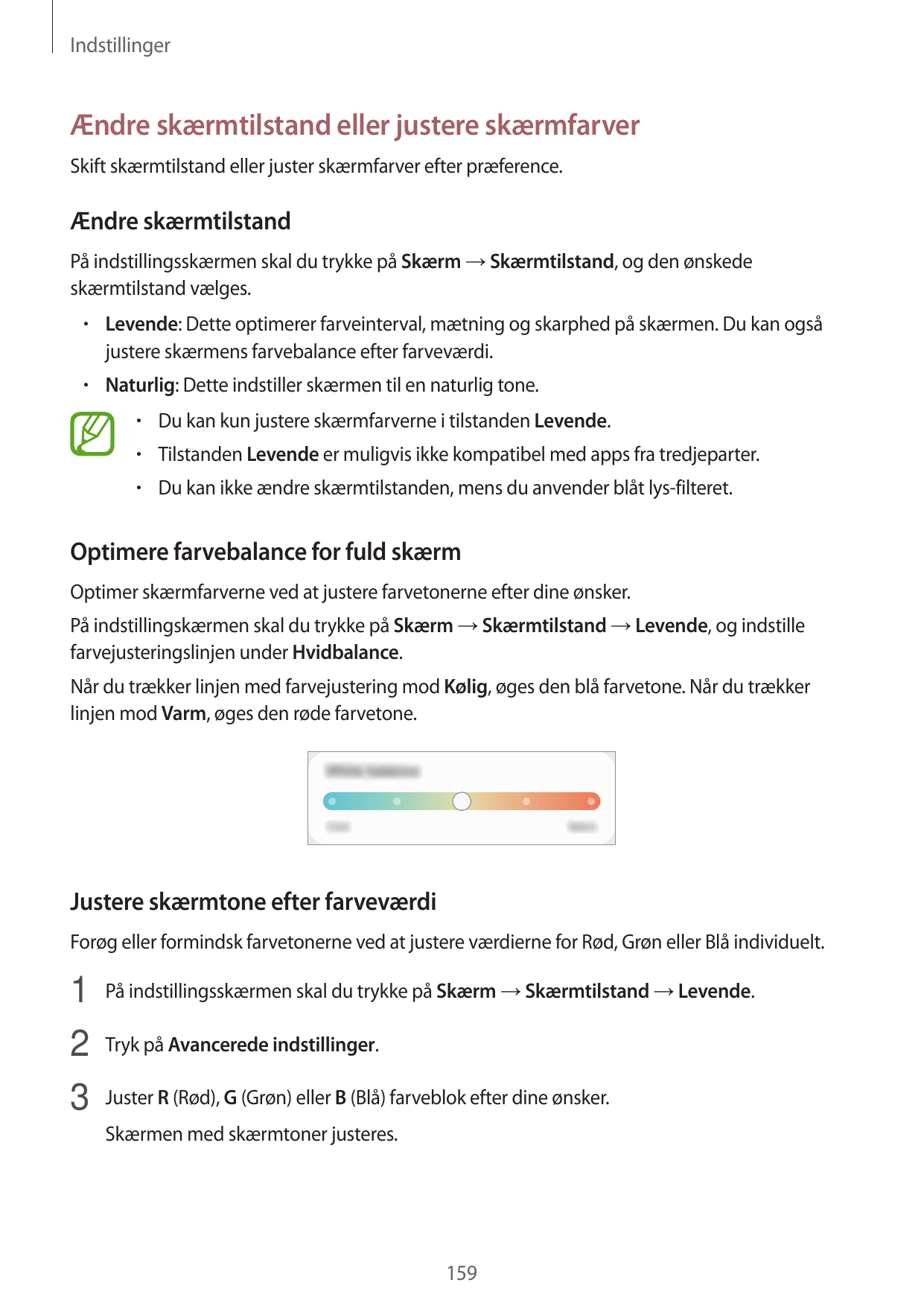 IndstillingerÆndre skærmtilstand eller justere skærmfarverSkift skærmtilstand eller juster skærmfarver efter præference.Ændre sk