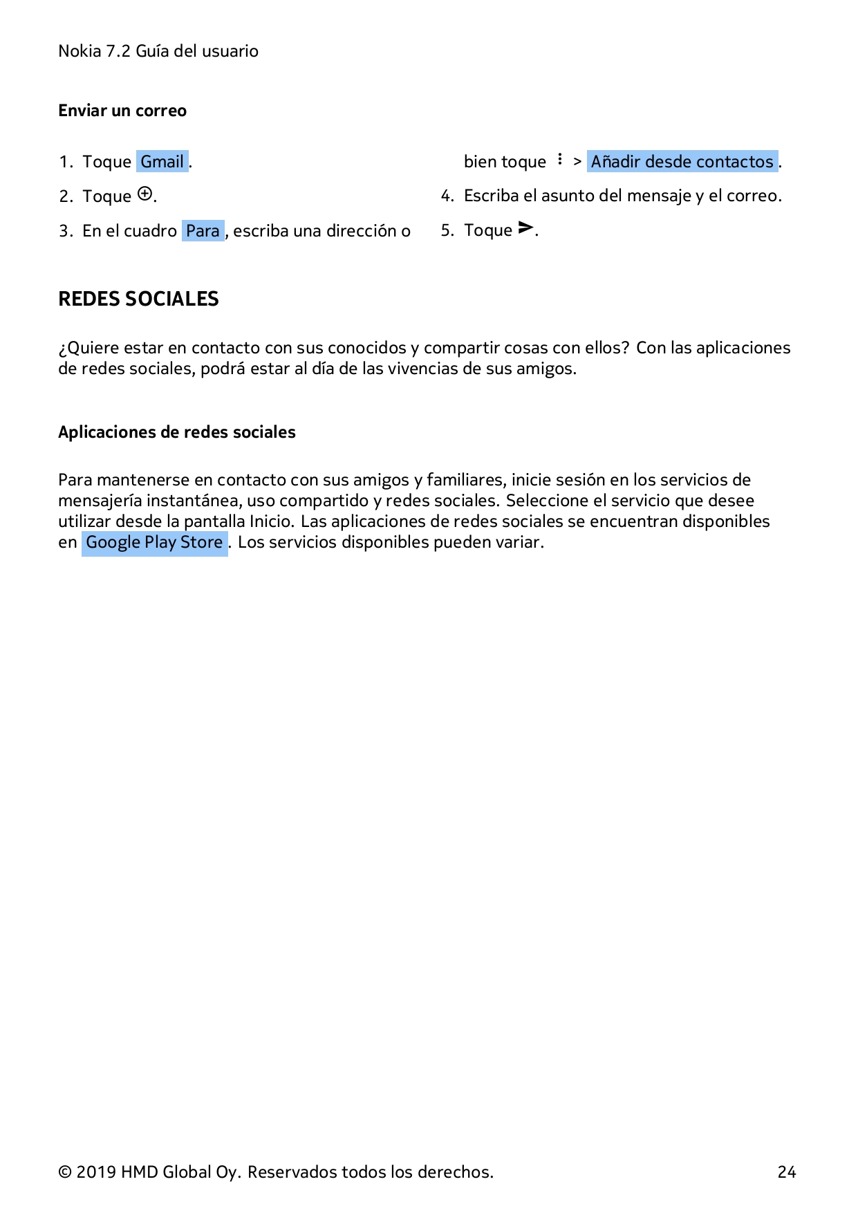 Nokia 7.2 Guía del usuarioEnviar un correo1. Toque Gmail .bien toque � > Añadir desde contactos .2. Toque �.4. Escriba el asunto
