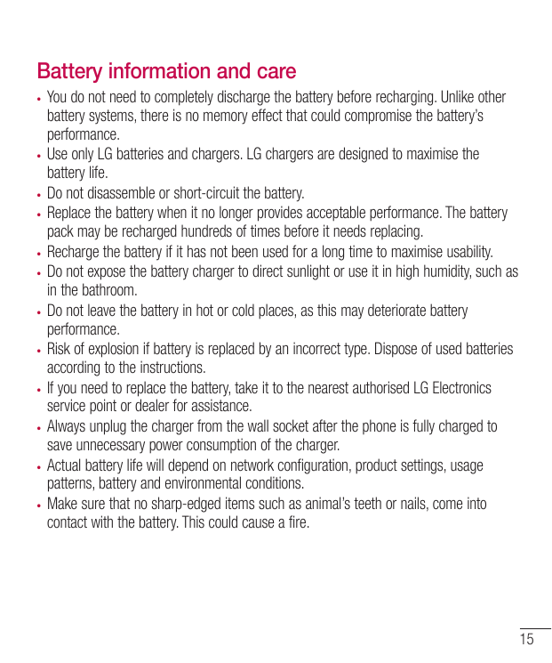 Battery information and careYou do not need to completely discharge the battery before recharging. Unlike otherbattery systems, 