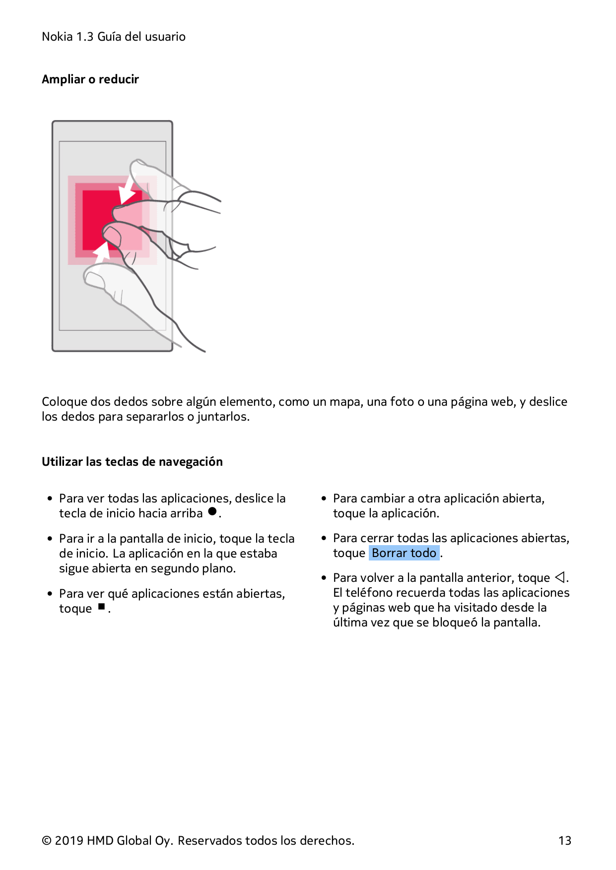 Nokia 1.3 Guía del usuarioAmpliar o reducirColoque dos dedos sobre algún elemento, como un mapa, una foto o una página web, y de