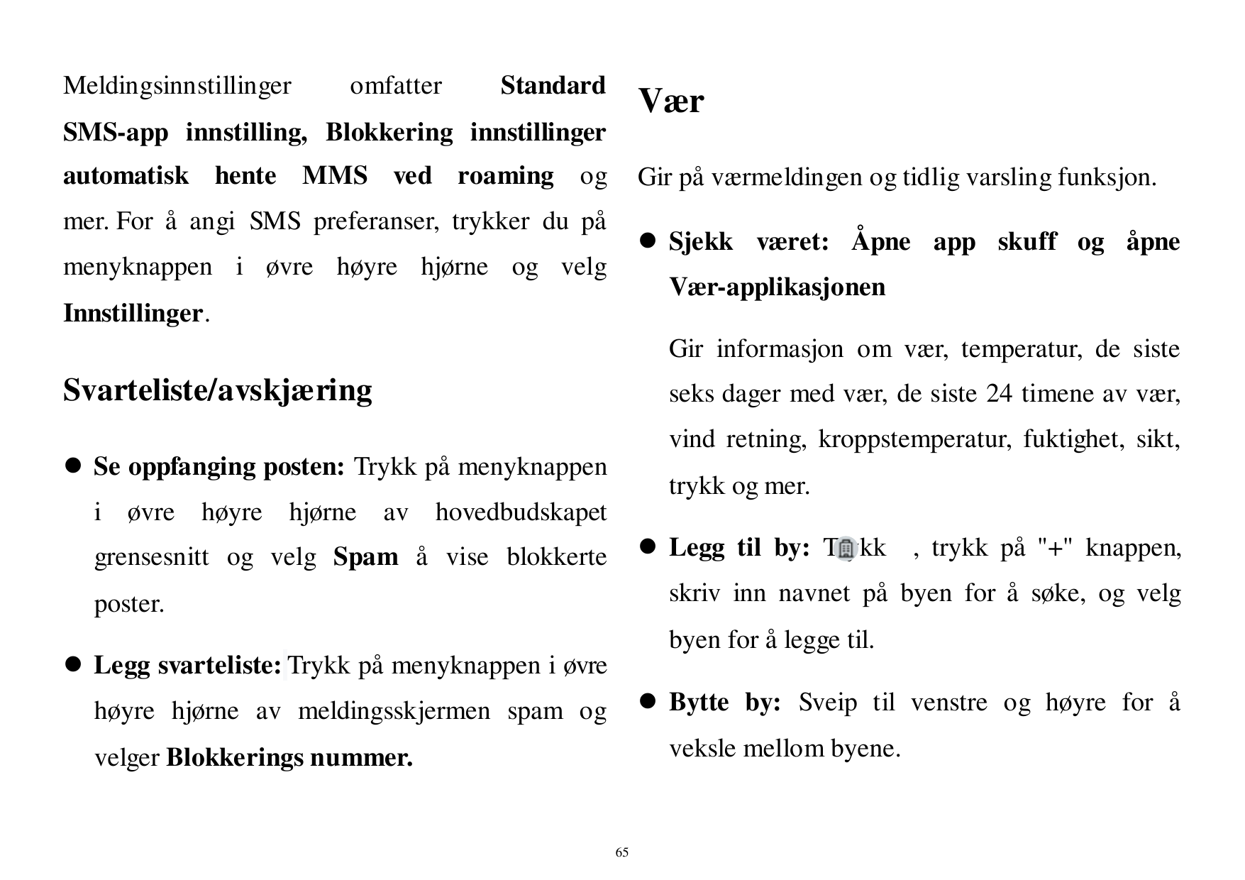 MeldingsinnstillingeromfatterStandardVærSMS-app innstilling, Blokkering innstillingerautomatisk hente MMS ved roaming ogGir påvæ