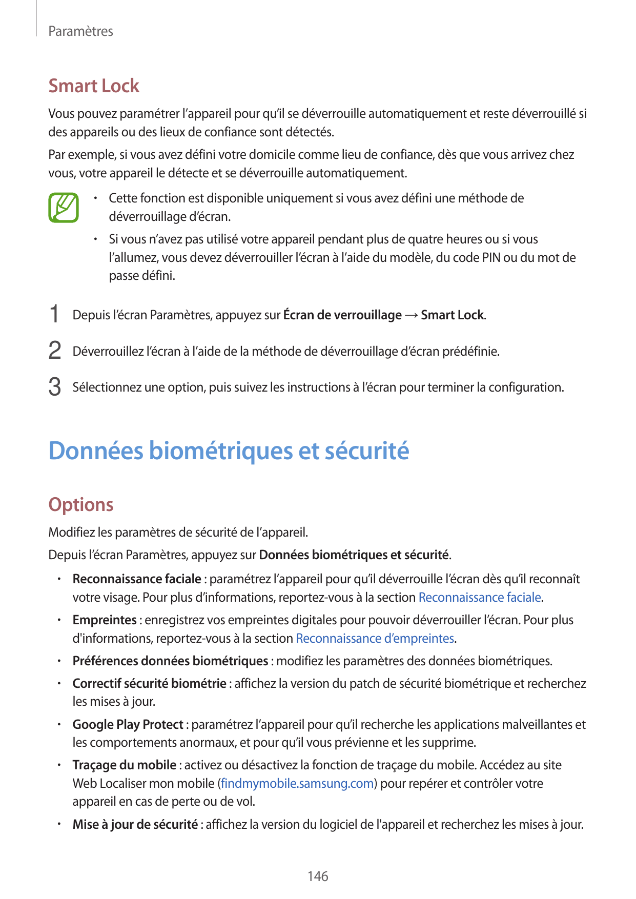 ParamètresSmart LockVous pouvez paramétrer l’appareil pour qu’il se déverrouille automatiquement et reste déverrouillé sides app