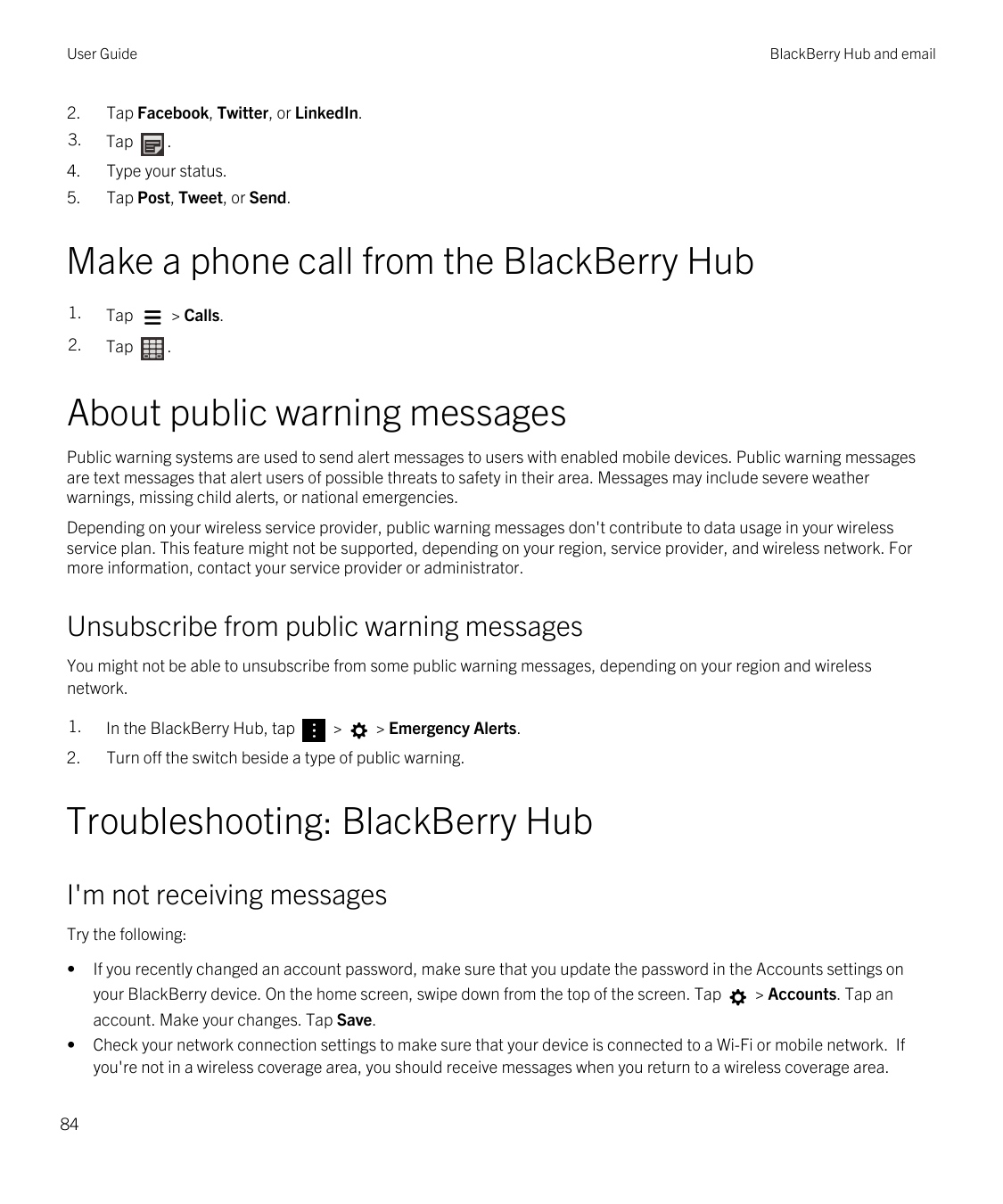 User GuideBlackBerry Hub and email2.Tap Facebook, Twitter, or LinkedIn.3.Tap4.Type your status.5.Tap Post, Tweet, or Send..Make 