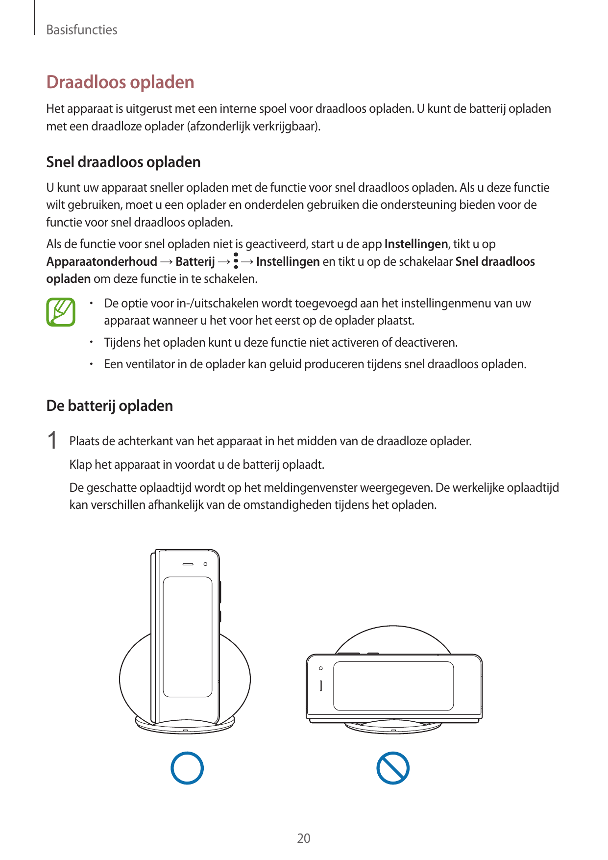 BasisfunctiesDraadloos opladenHet apparaat is uitgerust met een interne spoel voor draadloos opladen. U kunt de batterij opladen