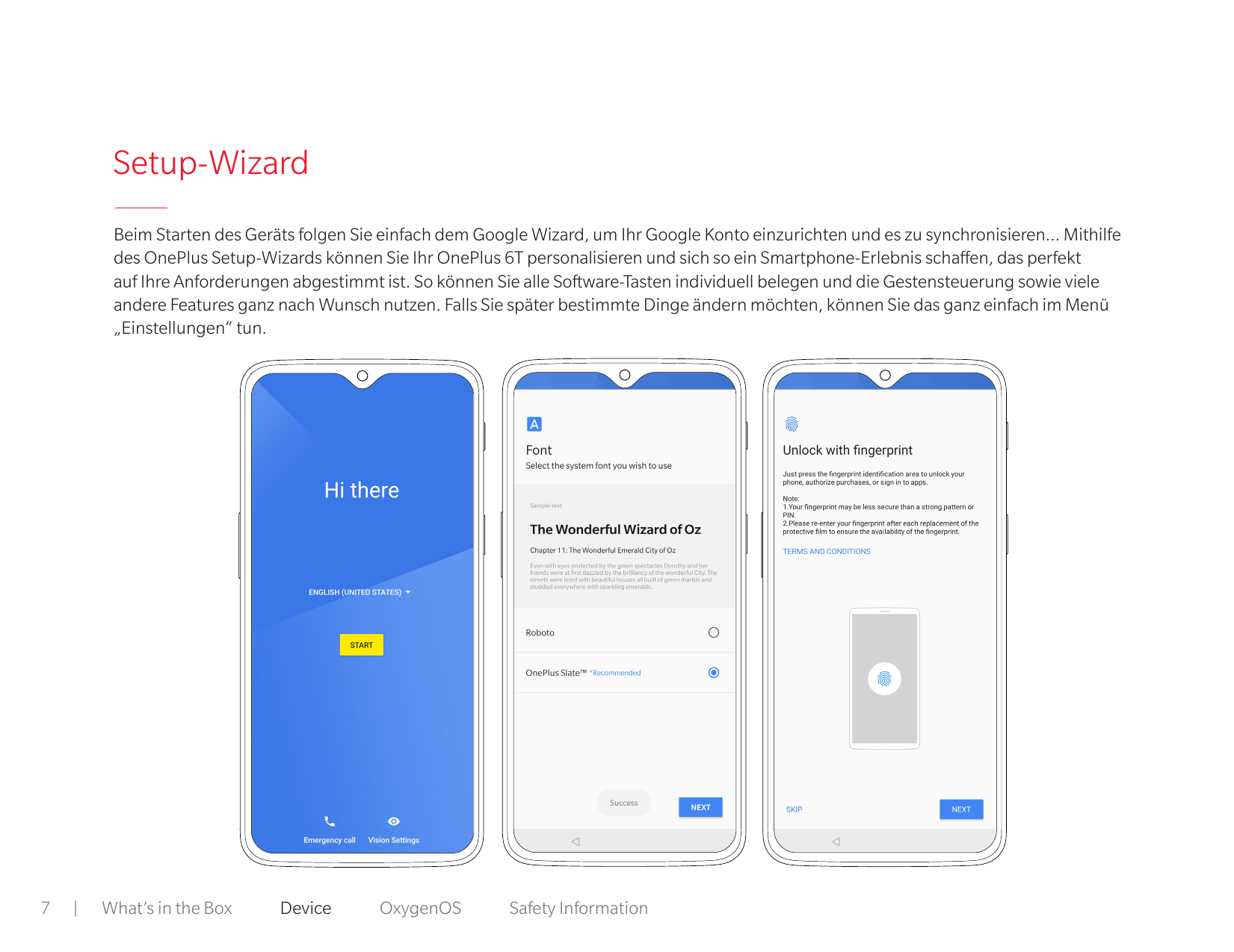 Setup-WizardBeim Starten des Geräts folgen Sie einfach dem Google Wizard, um Ihr Google Konto einzurichten und es zu synchronisi