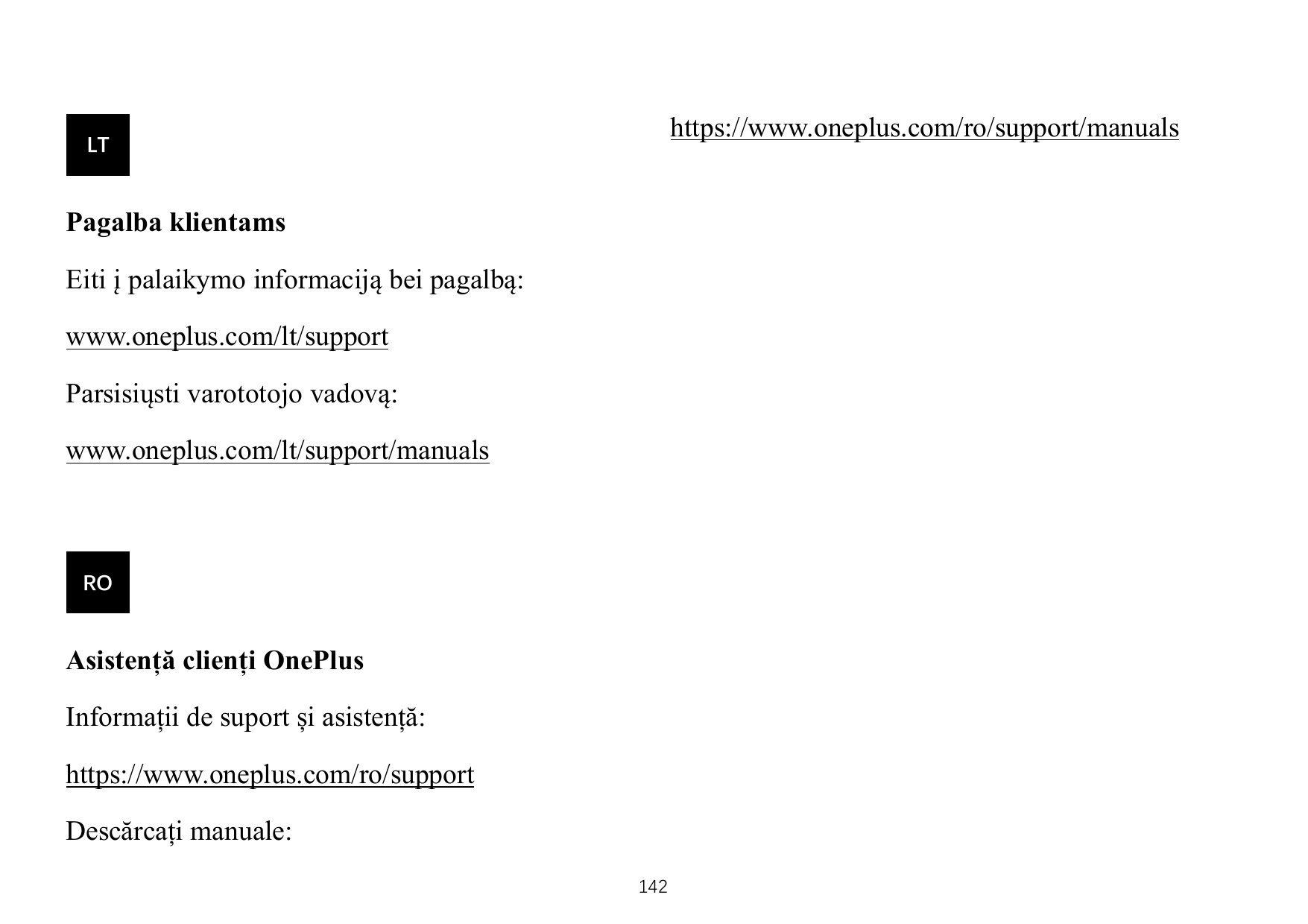 https://www.oneplus.com/ro/support/manualsLTPagalba klientamsEiti į palaikymo informaciją bei pagalbą:www.oneplus.com/lt/support