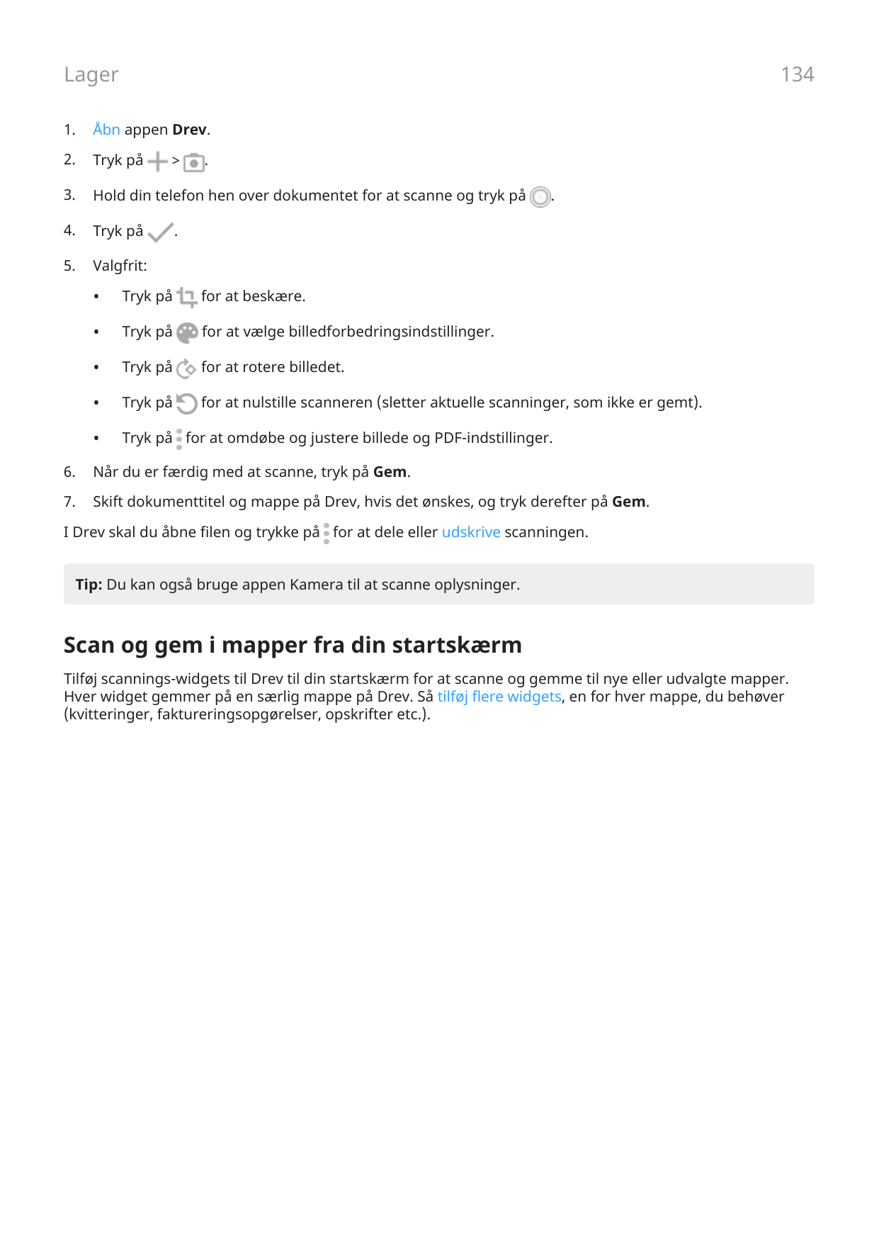 Lager1341.Åbn appen Drev.2.Tryk på3.Hold din telefon hen over dokumentet for at scanne og tryk på4.Tryk på5.Valgfrit:>...•Tryk p