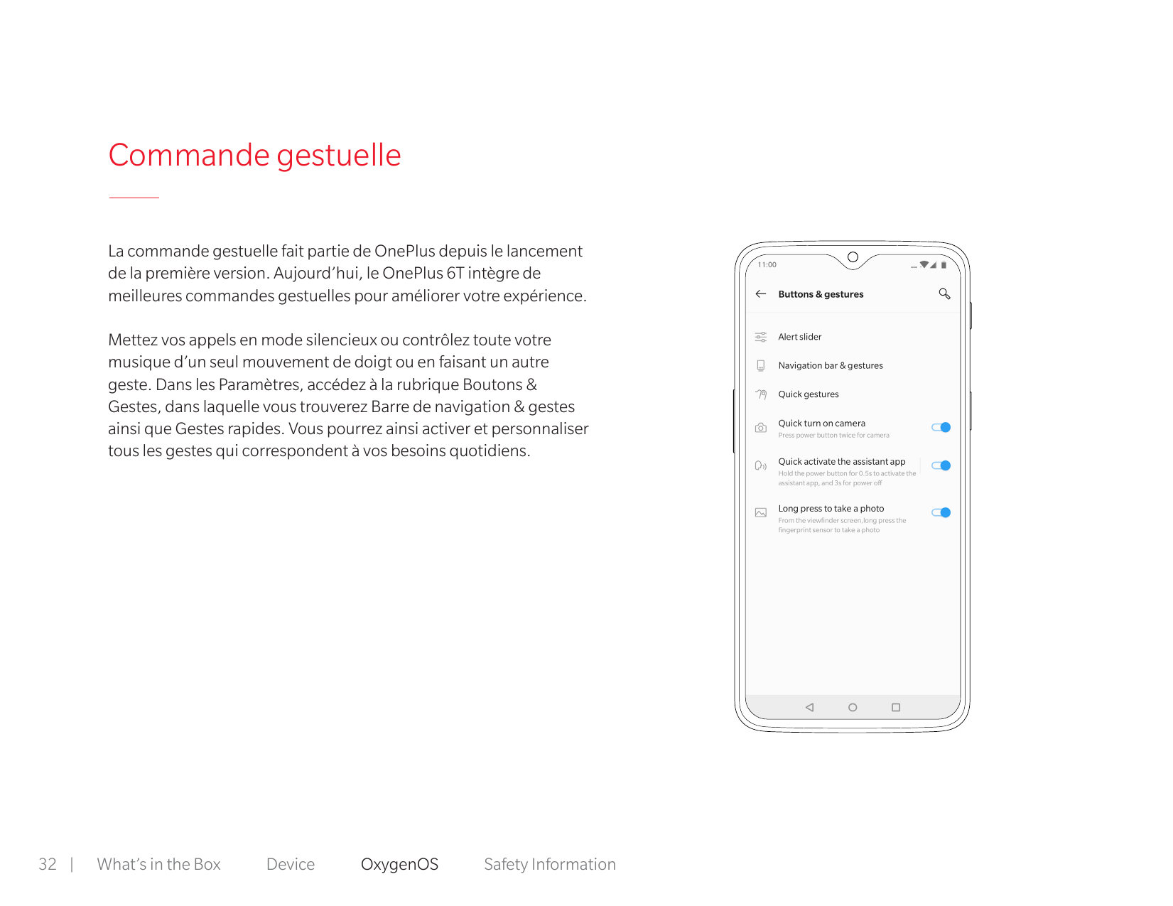 Commande gestuelleLa commande gestuelle fait partie de OnePlus depuis le lancementde la première version. Aujourd’hui, le OnePlu