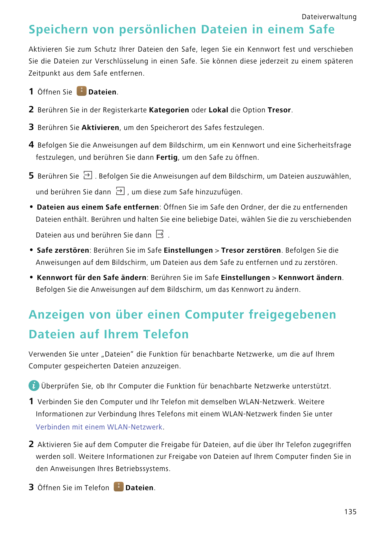 DateiverwaltungSpeichern von persönlichen Dateien in einem SafeAktivieren Sie zum Schutz Ihrer Dateien den Safe, legen Sie ein K