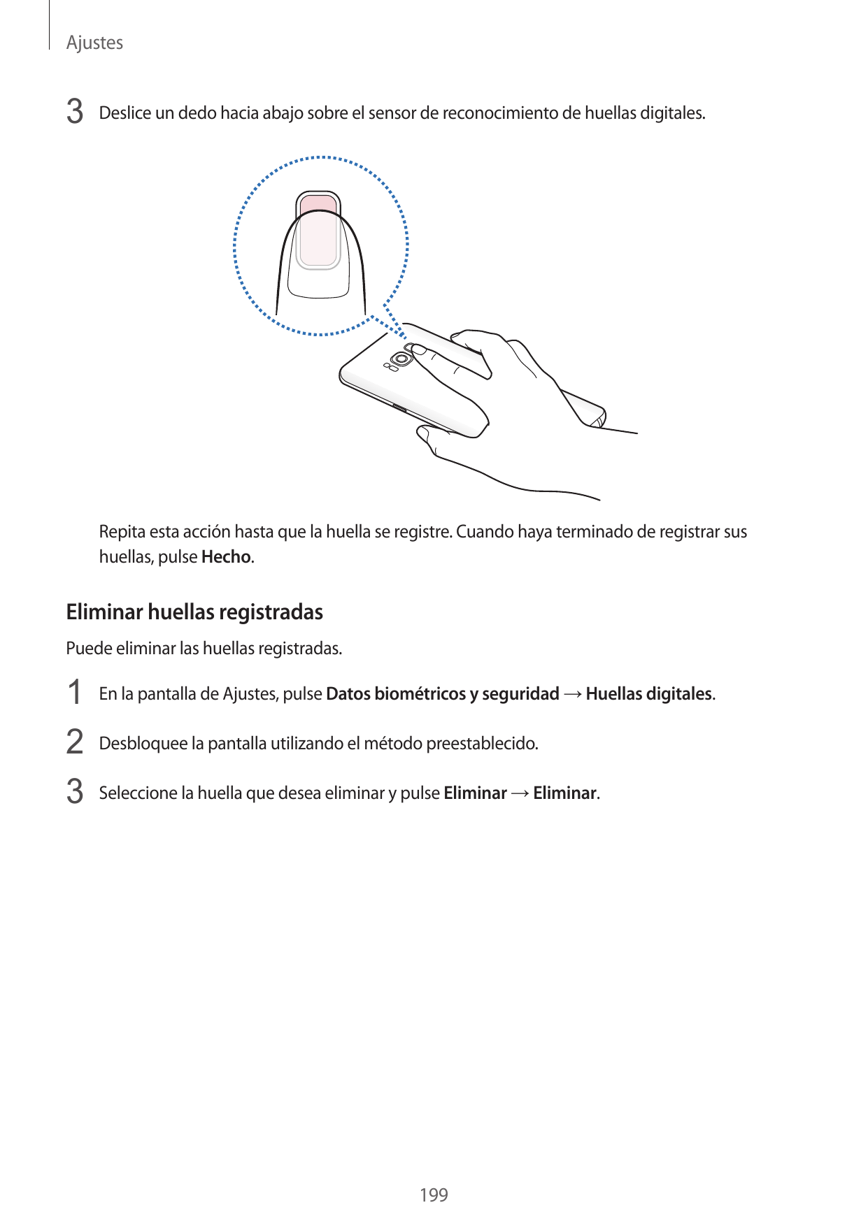 Ajustes3 Deslice un dedo hacia abajo sobre el sensor de reconocimiento de huellas digitales.Repita esta acción hasta que la huel
