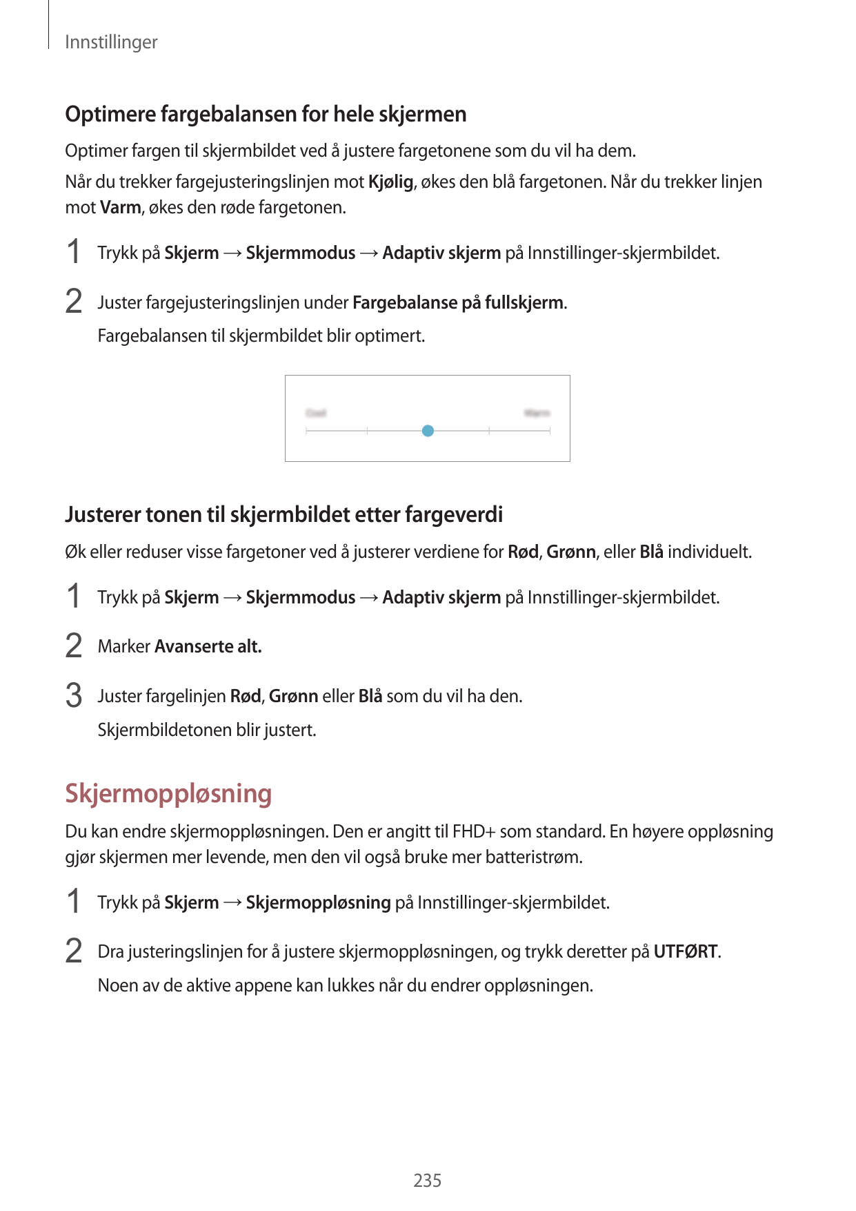 InnstillingerOptimere fargebalansen for hele skjermenOptimer fargen til skjermbildet ved å justere fargetonene som du vil ha dem