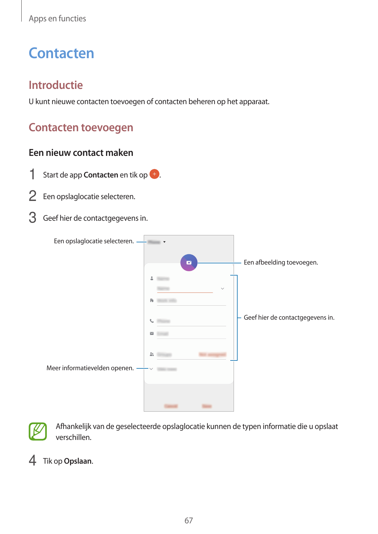 Apps en functiesContactenIntroductieU kunt nieuwe contacten toevoegen of contacten beheren op het apparaat.Contacten toevoegenEe