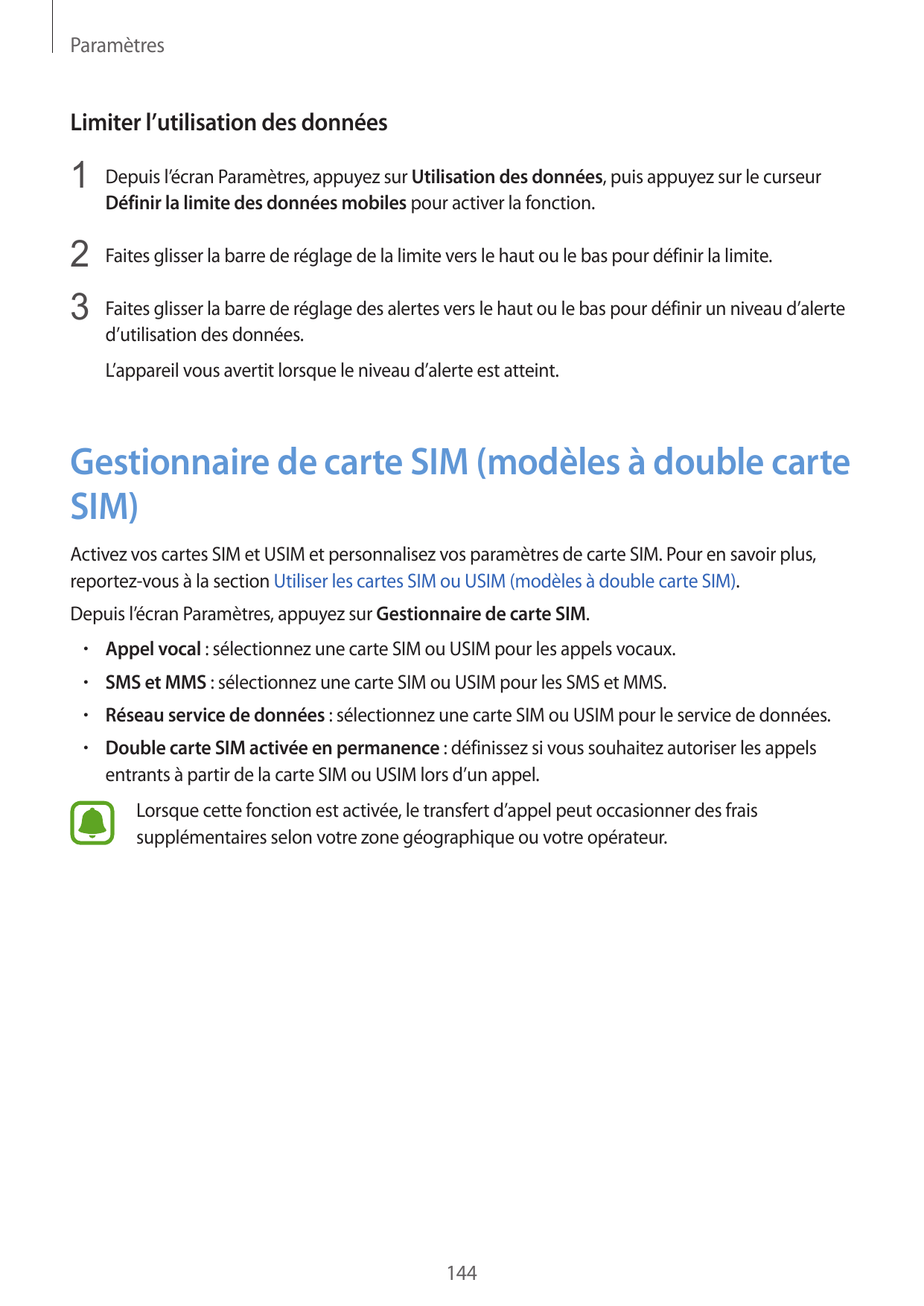 ParamètresLimiter l’utilisation des données1 Depuis l’écran Paramètres, appuyez sur Utilisation des données, puis appuyez sur le