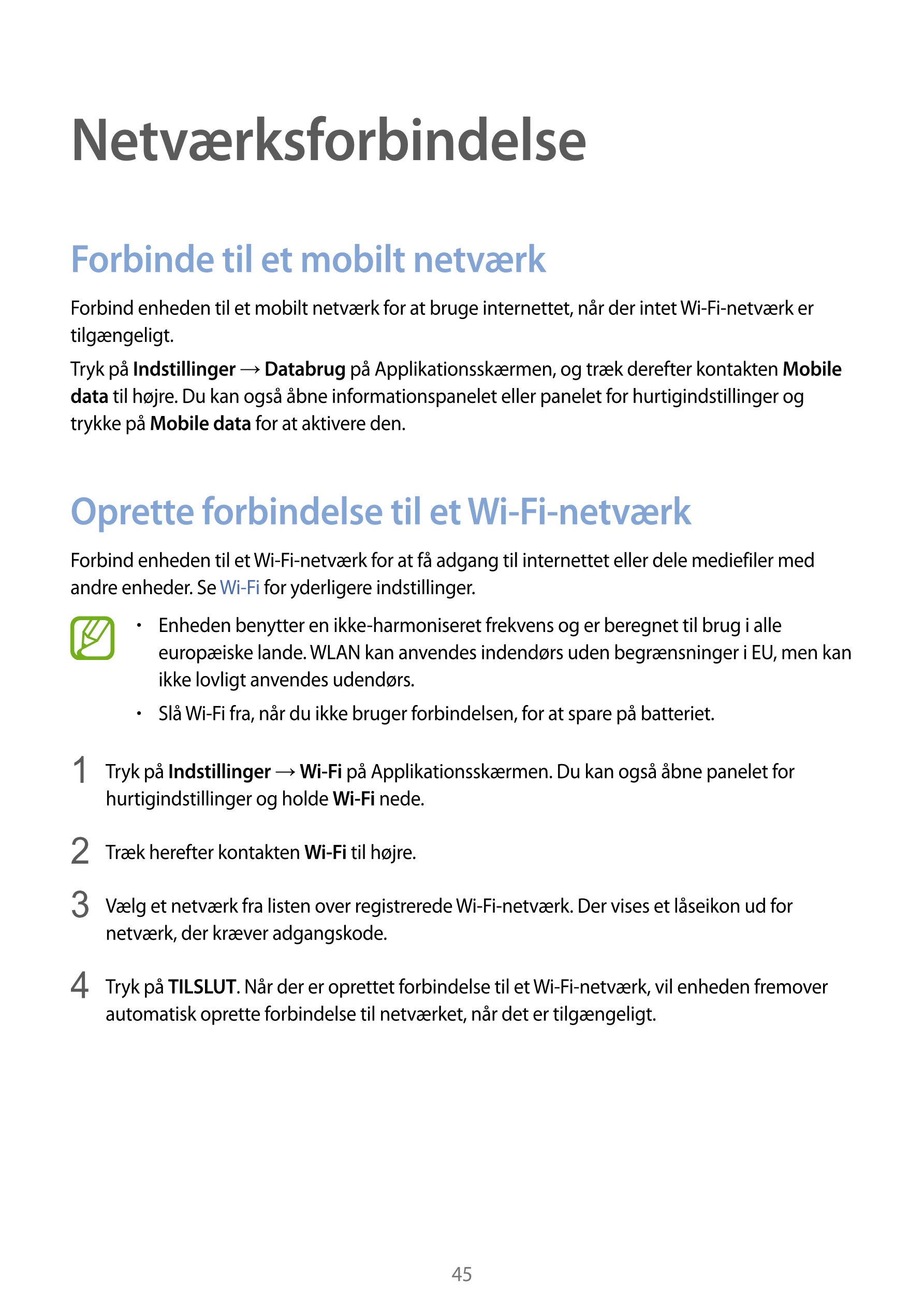 Netværksforbindelse
Forbinde til et mobilt netværk
Forbind enheden til et mobilt netværk for at bruge internettet, når der intet