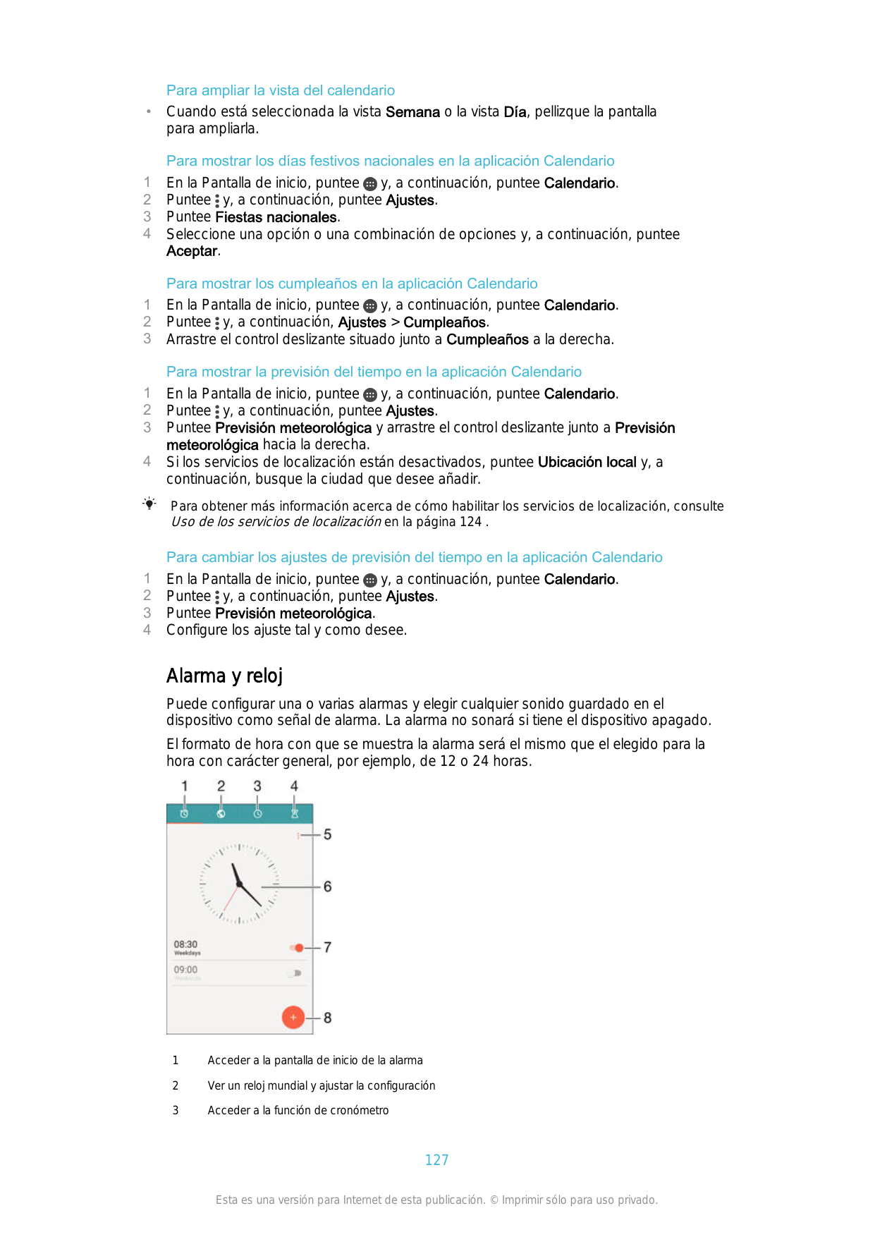 •Para ampliar la vista del calendarioCuando está seleccionada la vista Semana o la vista Día, pellizque la pantallapara ampliarl