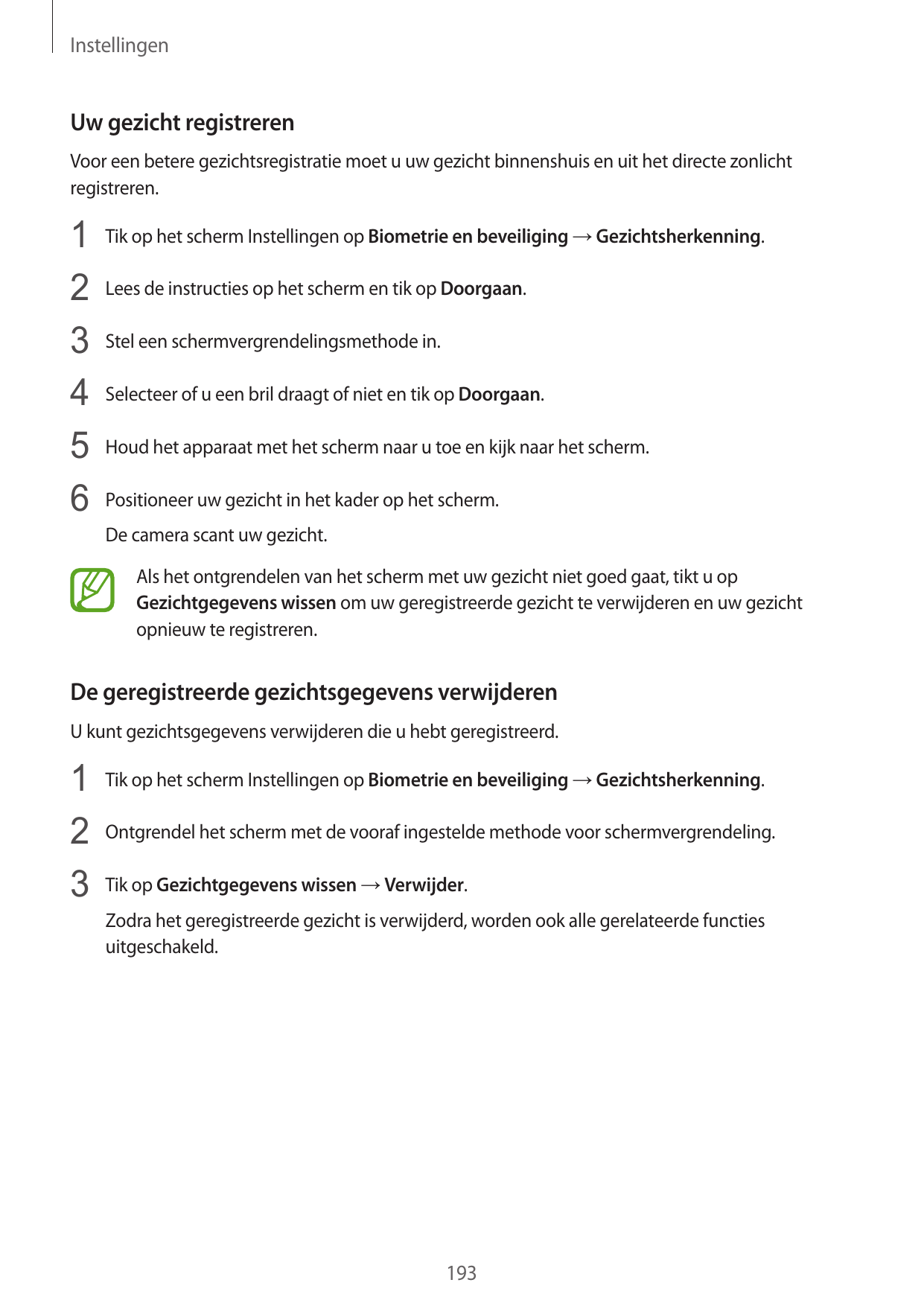 InstellingenUw gezicht registrerenVoor een betere gezichtsregistratie moet u uw gezicht binnenshuis en uit het directe zonlichtr