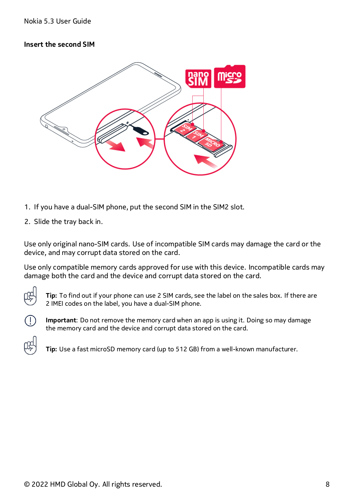 Nokia 5.3 User GuideInsert the second SIM1. If you have a dual-SIM phone, put the second SIM in the SIM2 slot.2. Slide the tray 