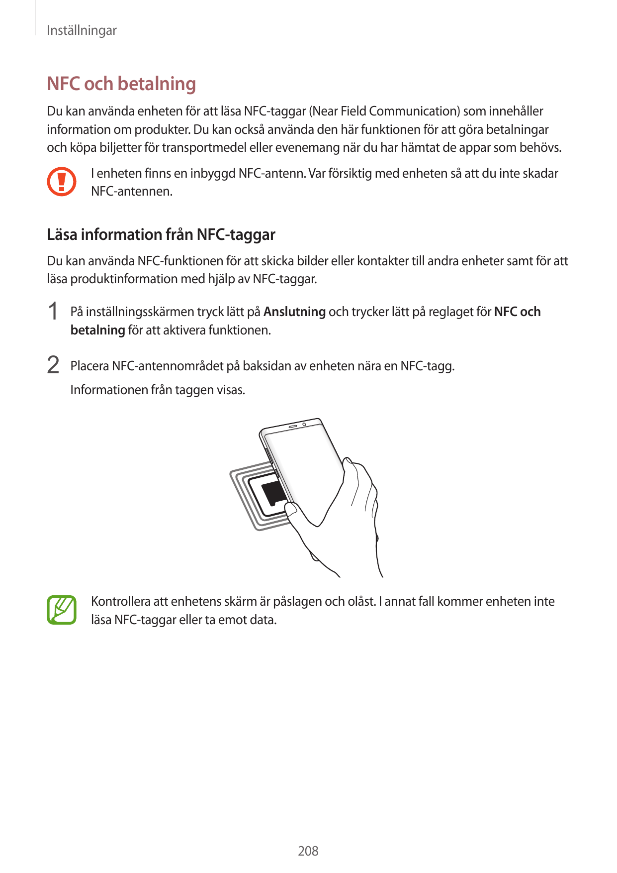 InställningarNFC och betalningDu kan använda enheten för att läsa NFC-taggar (Near Field Communication) som innehållerinformatio