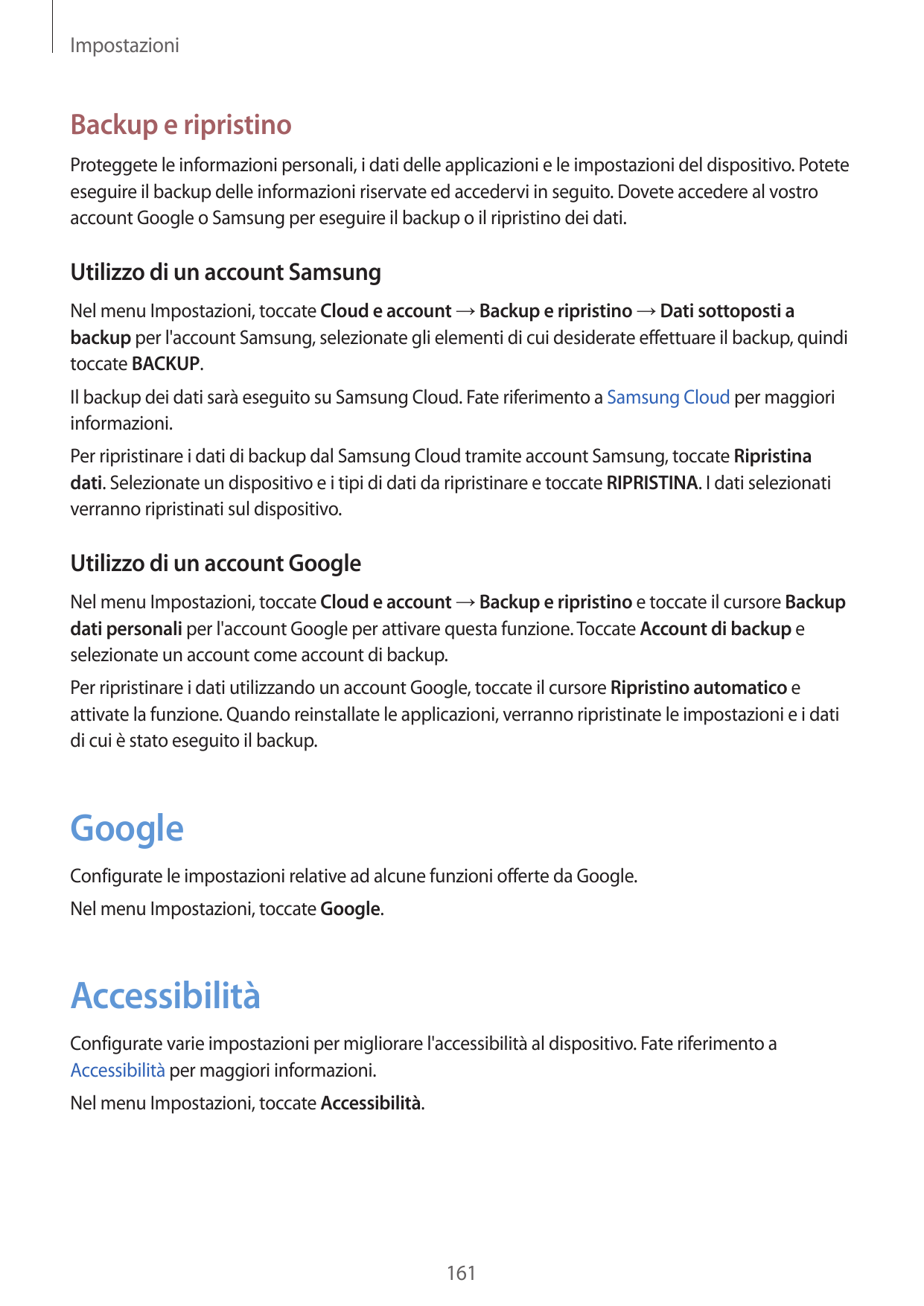 ImpostazioniBackup e ripristinoProteggete le informazioni personali, i dati delle applicazioni e le impostazioni del dispositivo