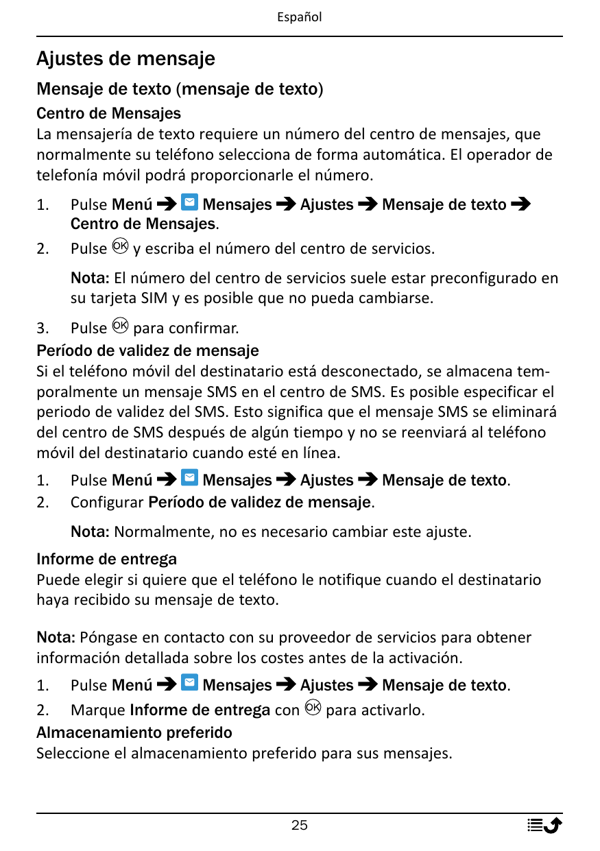EspañolAjustes de mensajeMensaje de texto (mensaje de texto)Centro de MensajesLa mensajería de texto requiere un número del cent